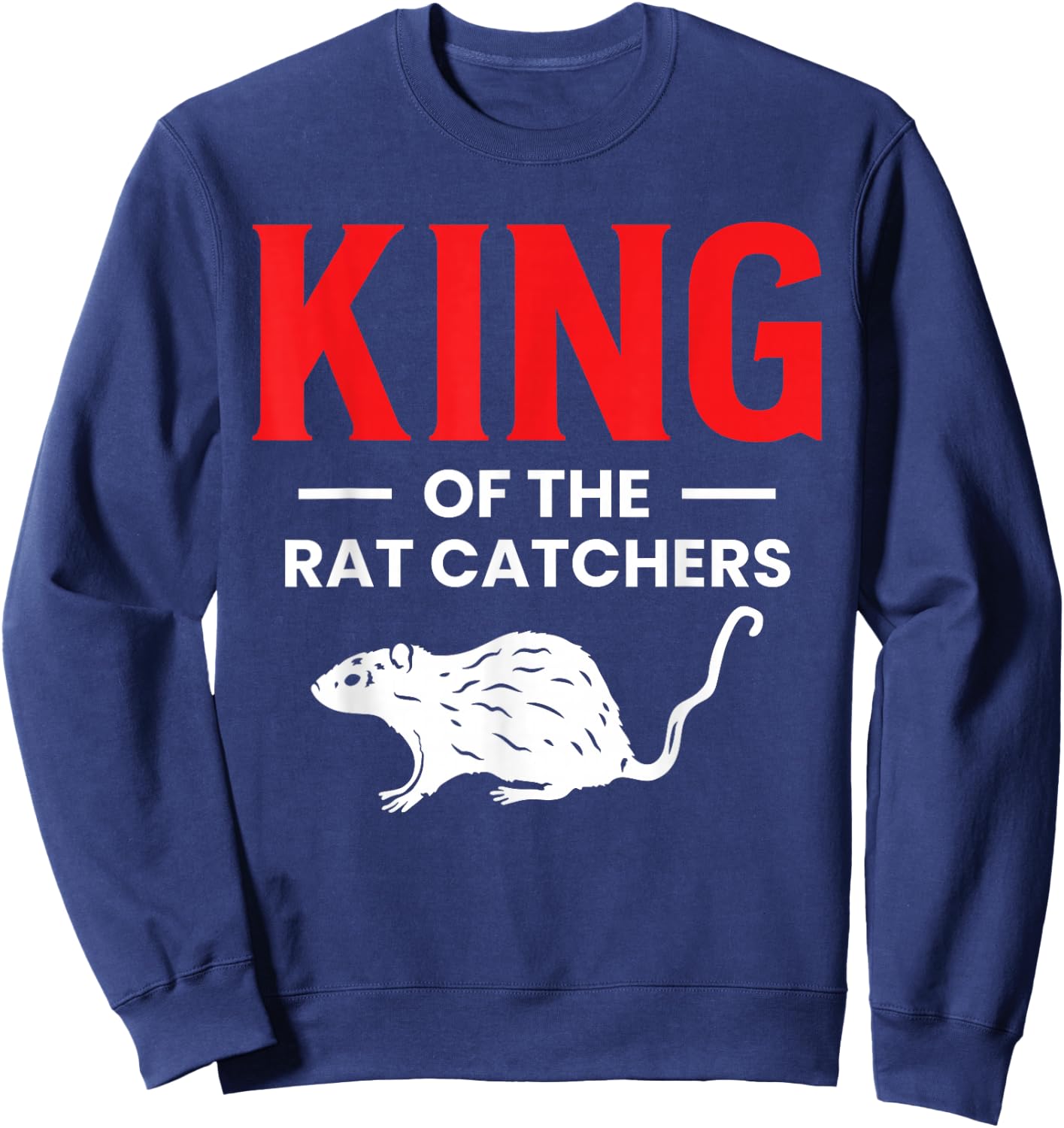 King Of The Rat Catchers Exterminator Sweatshirt - Sweatshirt | Navy