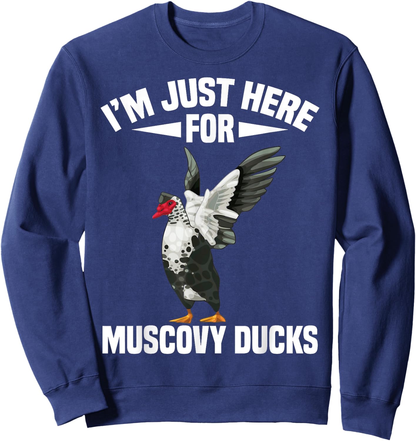 Muscovy Duck Owner Muscovy Duck Food Enclosure Muscovy Ducks Sweatshirt - Sweatshirt | Navy