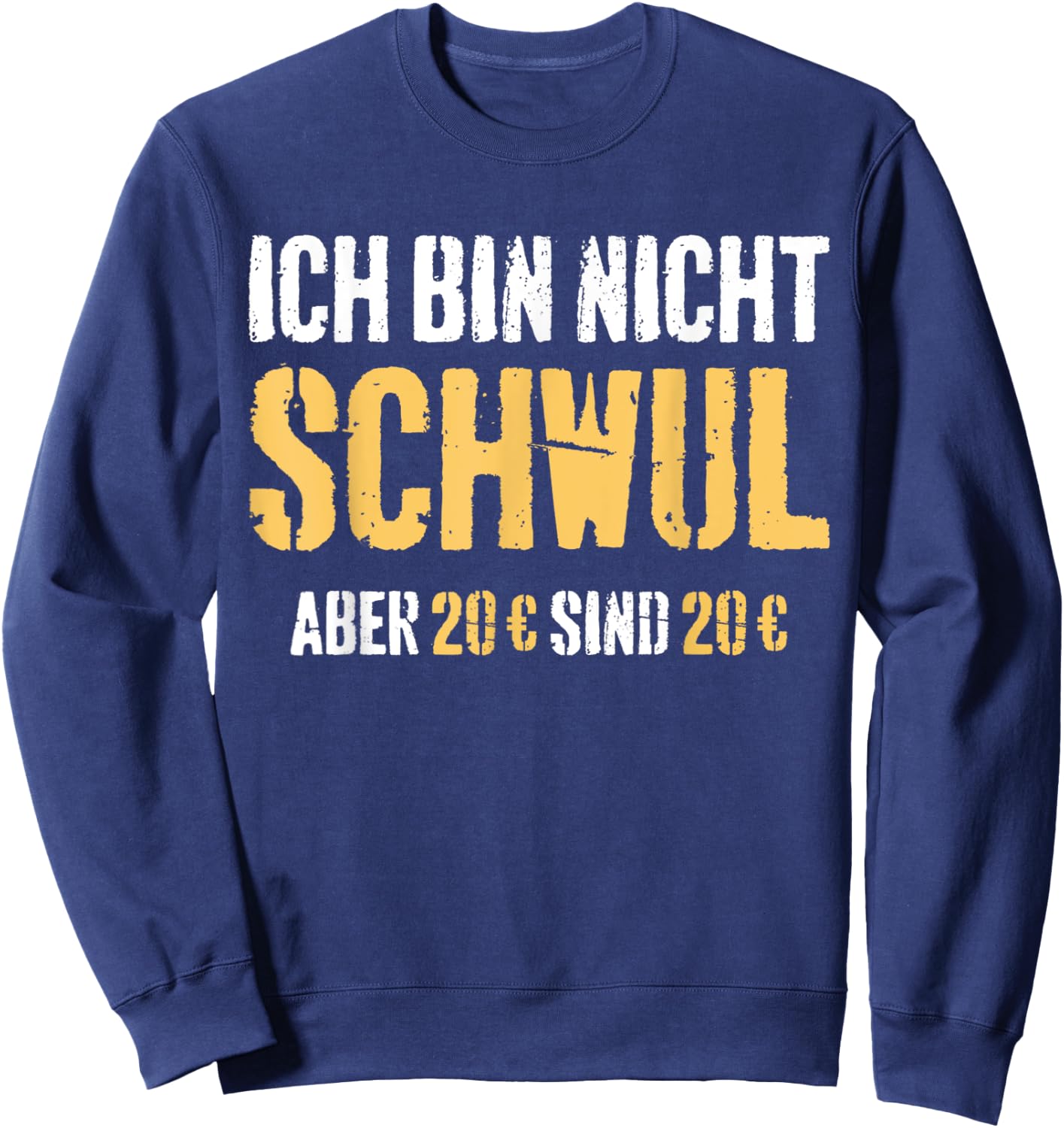 Funny Quotes I'm Not Gay But 20 Are 20 Are 20 , black Sweatshirt - Sweatshirt | Navy