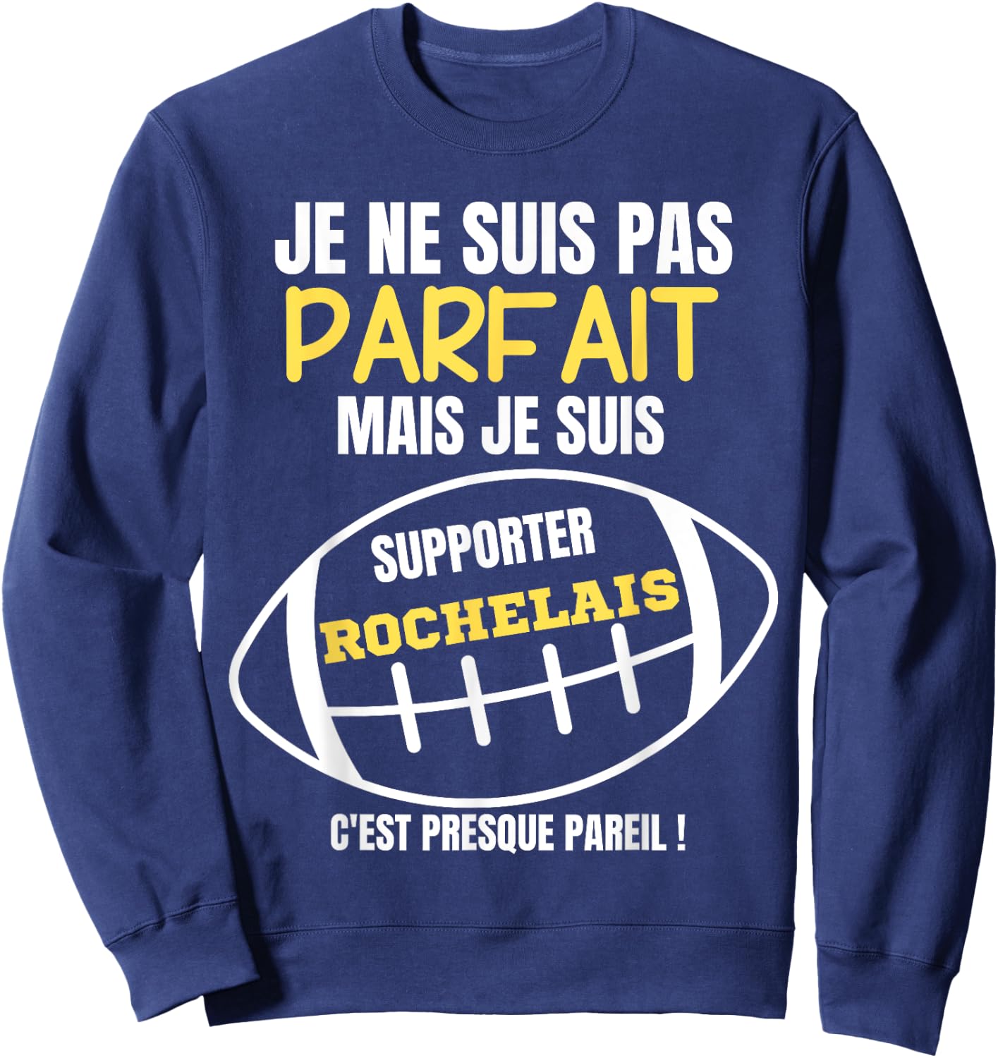 Supporter Rochelais, almost perfect - Humor Rugby , Black, S Sweatshirt - Sweatshirt | Navy