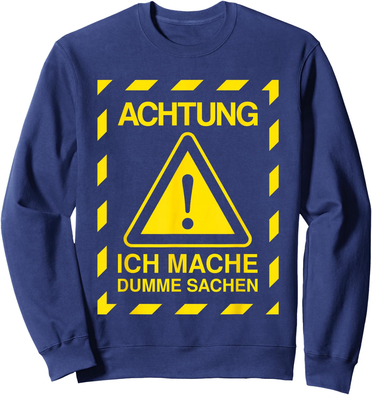 Funny Tollpatsch Achtung Ich Mache Dumme Sachen , black Sweatshirt - Sweatshirt | Navy