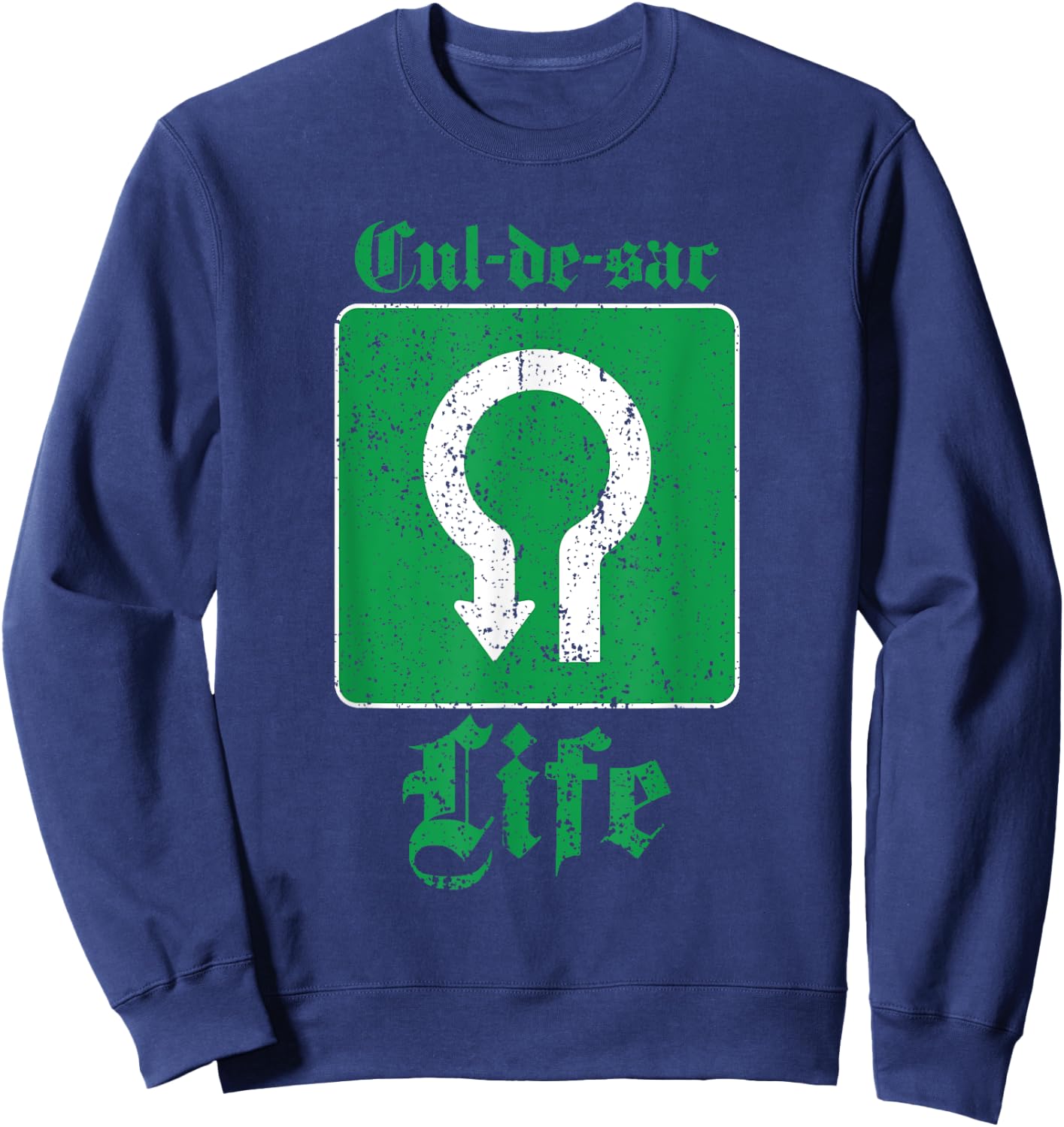 Cul-De-Sac Life In The Suburbs Funny Sweatshirt - Sweatshirt | Navy