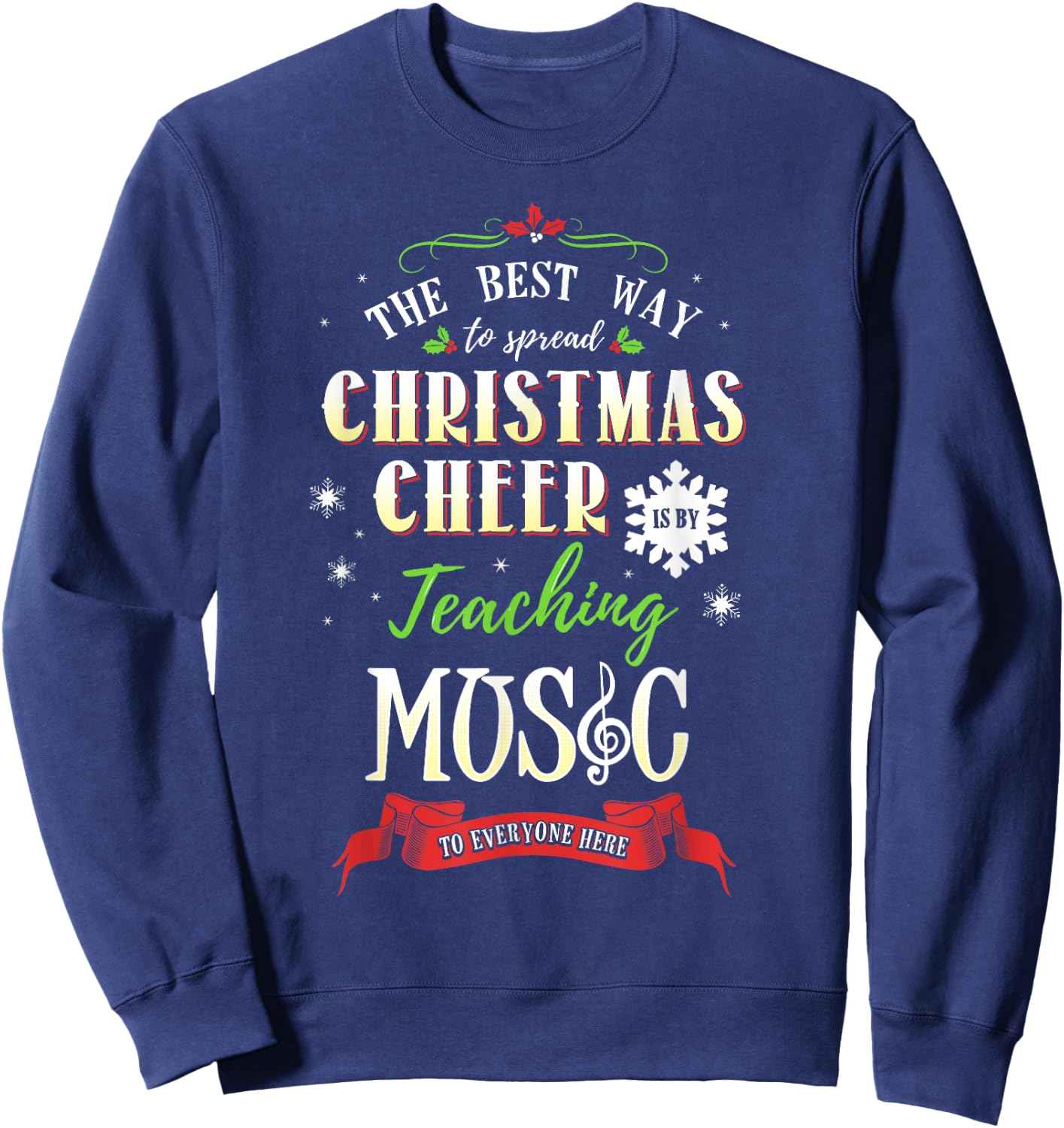 Best Way to Spread Christmas Cheer is by Teaching Music Sweatshirt - Sweatshirt | Navy