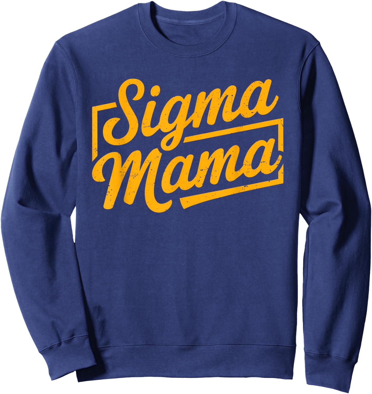 Sigma Mama for Mom Momma Grandma Stepmom Funny Mother's Day Sweatshirt - Sweatshirt | Navy