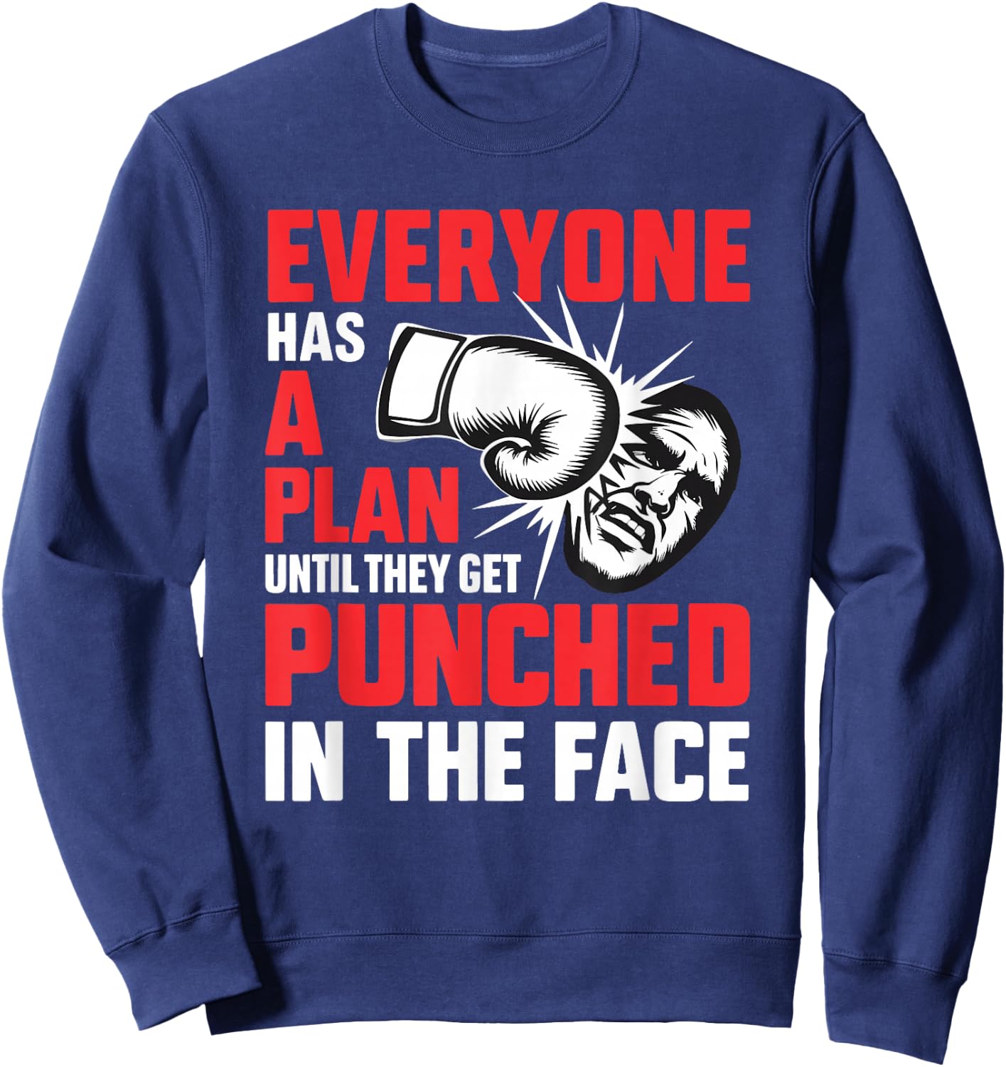 Everyone Has A Plan Until They Get Punched In The Face Boxer Sweatshirt - Sweatshirt | Navy