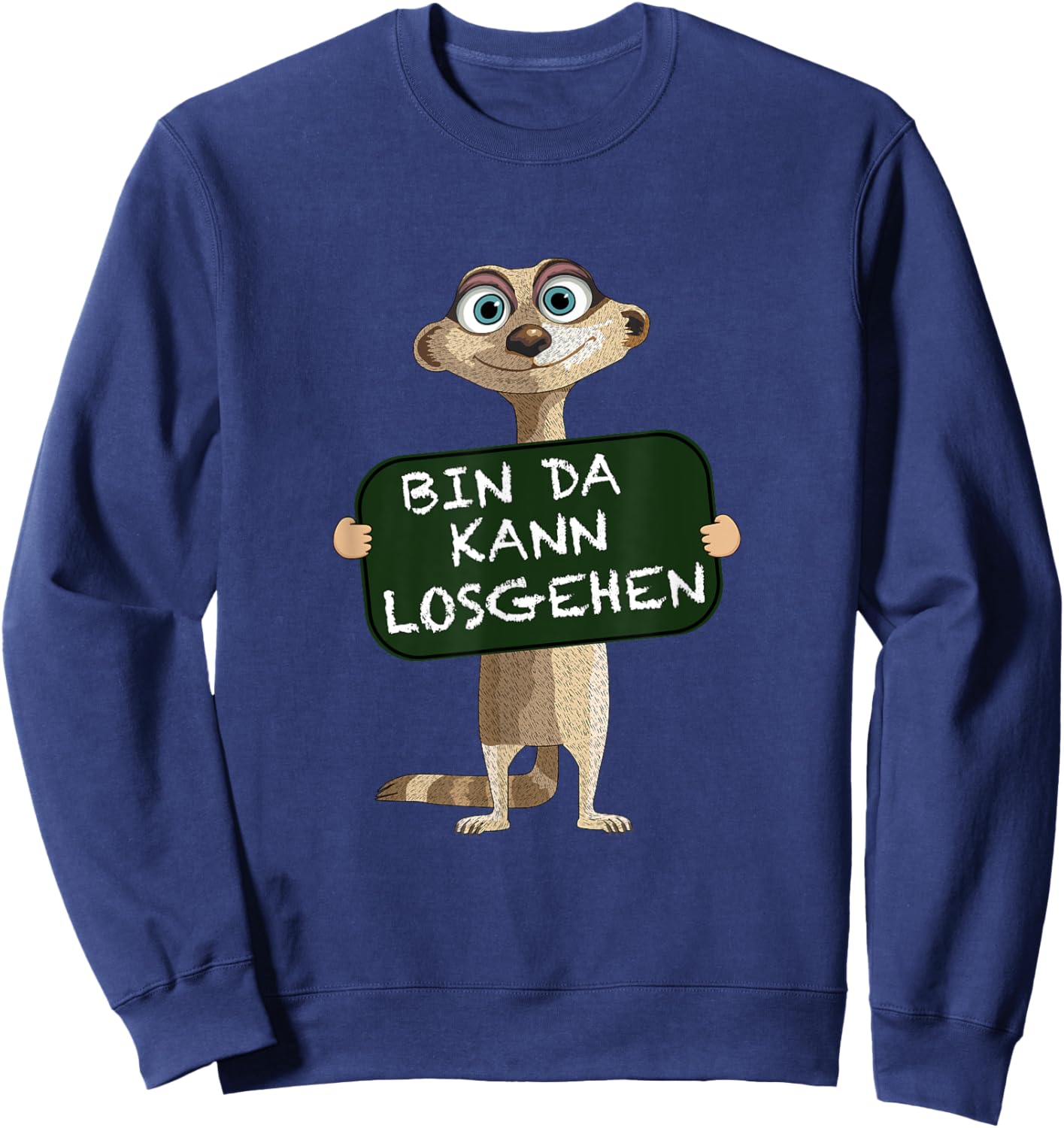 with German Text "Meerkat Bin da kann losgehen" Funny Statement Motif, black Sweatshirt - Sweatshirt | Navy