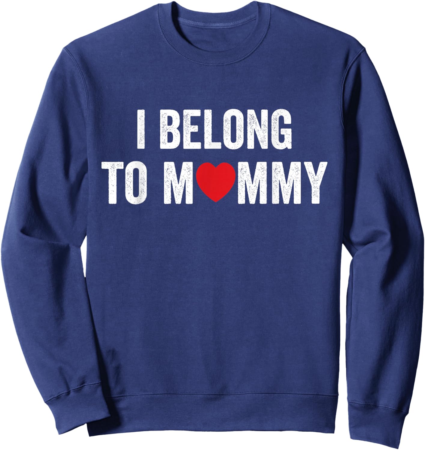 I Belong to Mommy Mom Funny Mother Sweatshirt - Sweatshirt | Navy