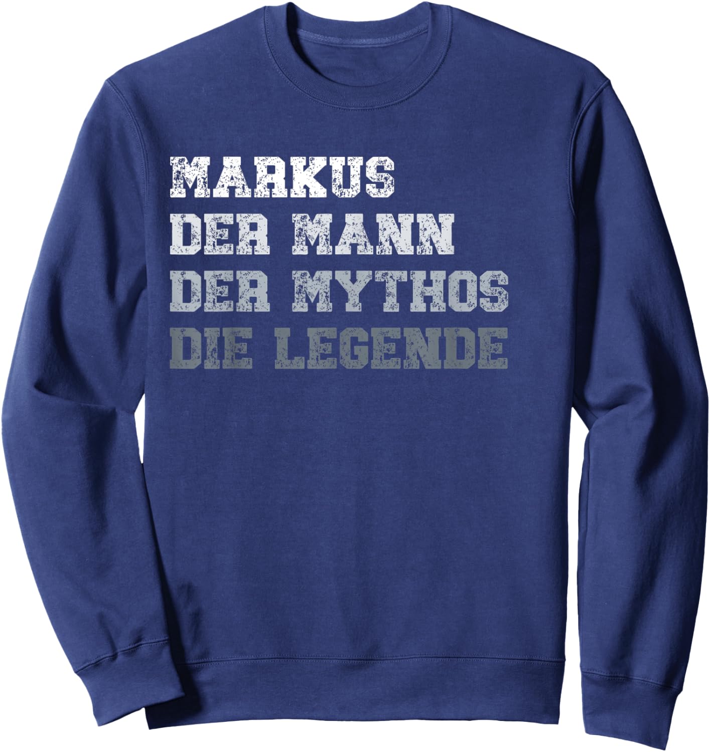 Herren Markus der Mann der Mythos die Legende Sweatshirt - Sweatshirt | Navy