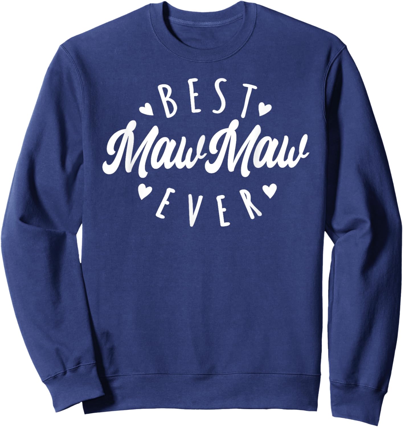 Best MawMaw Ever Modern Calligraphy Font Mother's Day MawMaw Sweatshirt - Sweatshirt | Navy