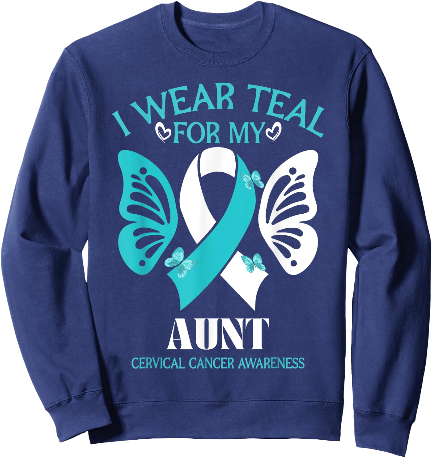 I Wear Teal And White For My Aunt Cervical Cancer butterfly Sweatshirt - Sweatshirt | Navy