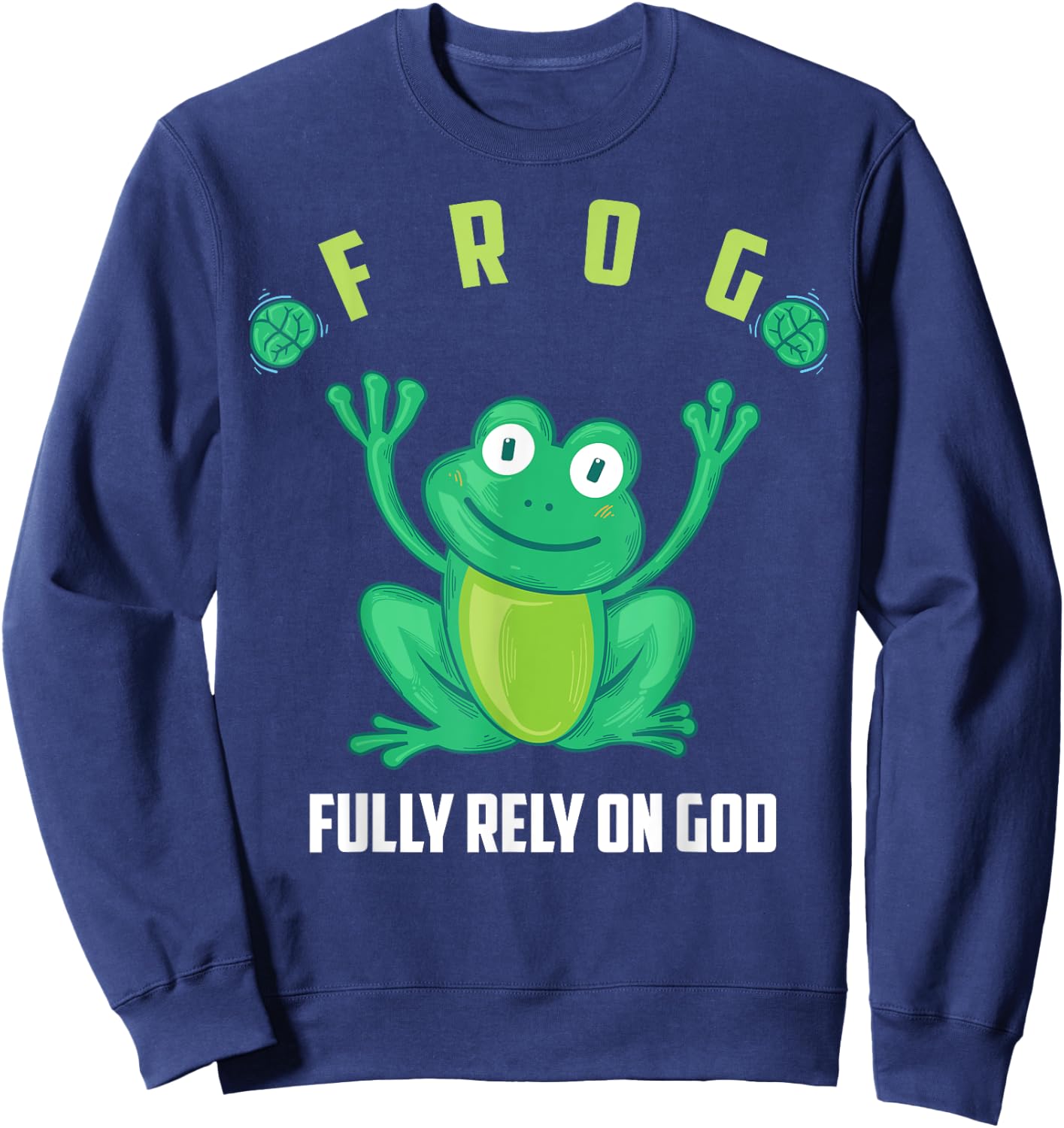Frog Fully Rely On God Shirt | Cool Religious Gift Sweatshirt - Sweatshirt | Navy