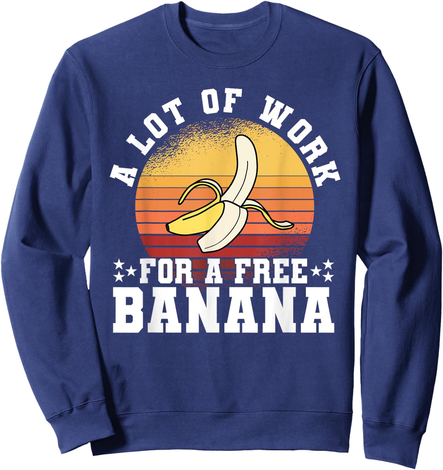 A Lot Of Work For A Free Banana Funny Running Marathon Retro Sweatshirt - Sweatshirt | Navy