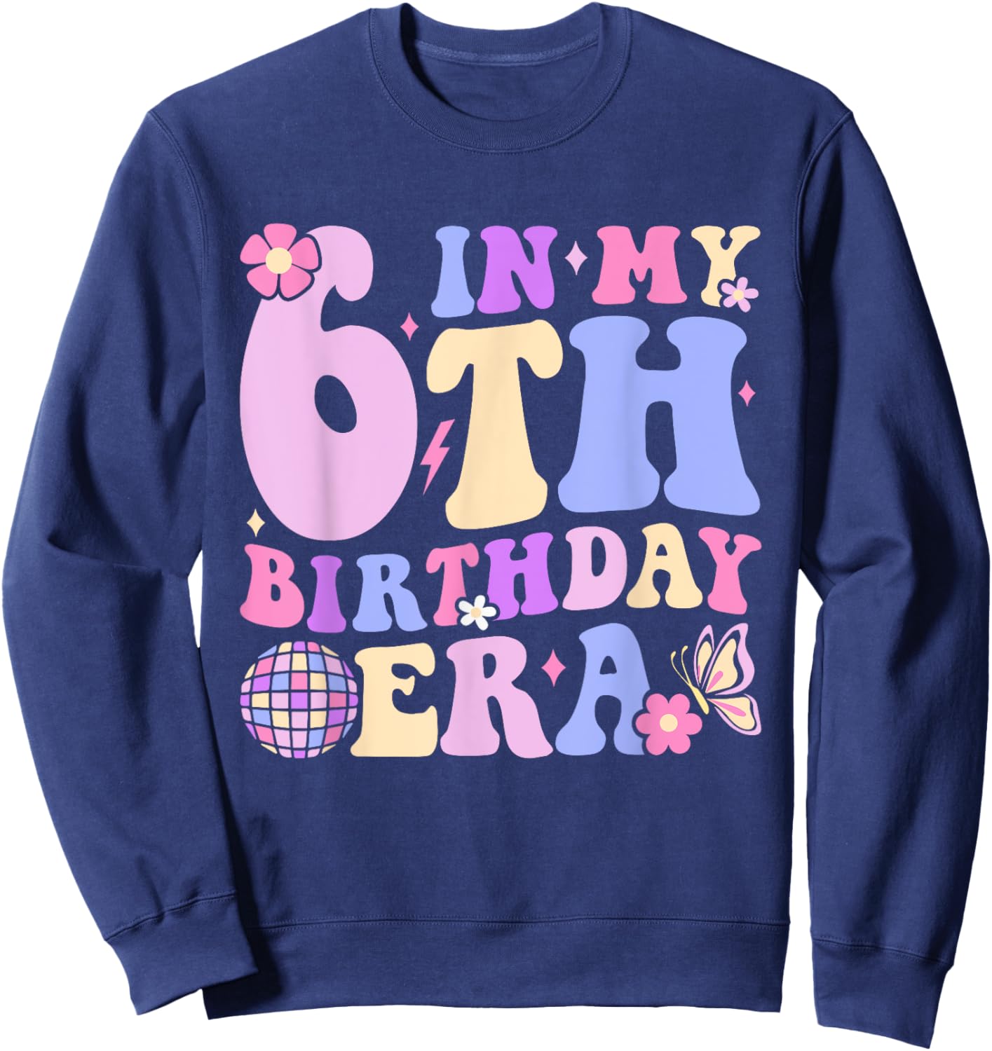 In My 6th Birthday Era Six 6 Years Old Disco Ball Bday Sweatshirt - Sweatshirt | Navy
