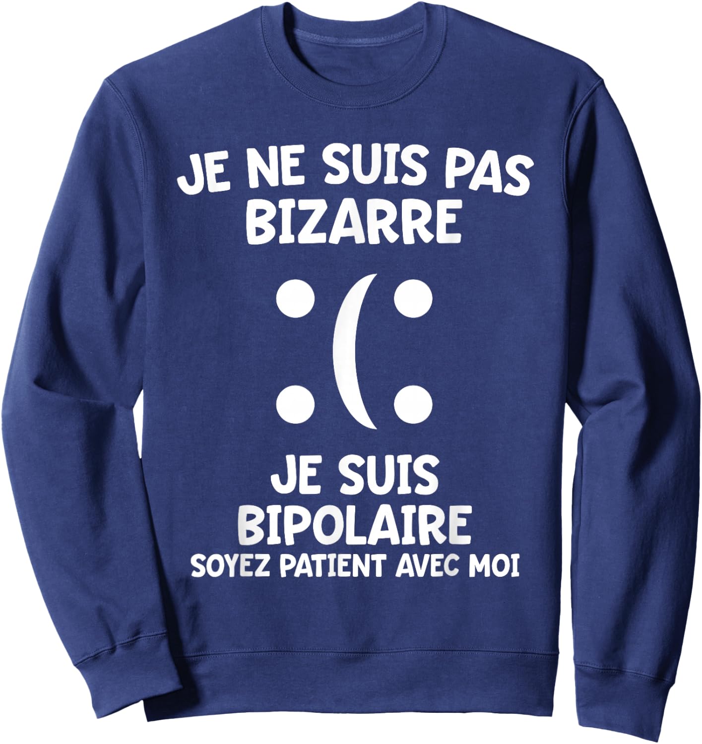 Quote Bipolar Handicap Funny Message Difference , Black, S Sweatshirt - Sweatshirt | Navy