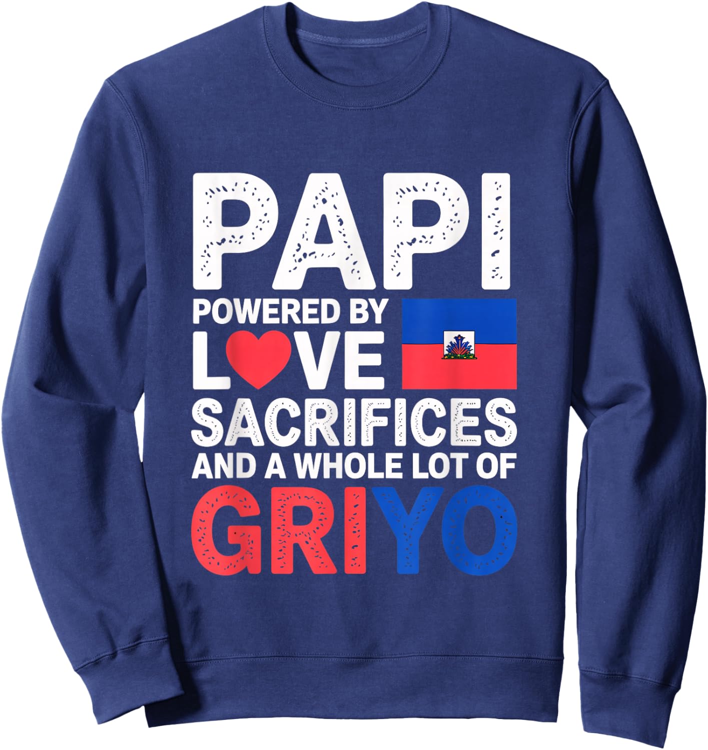 Haitian Dad Father's Day Griyo Lover Haiti Pride Heritage Sweatshirt - Sweatshirt | Navy
