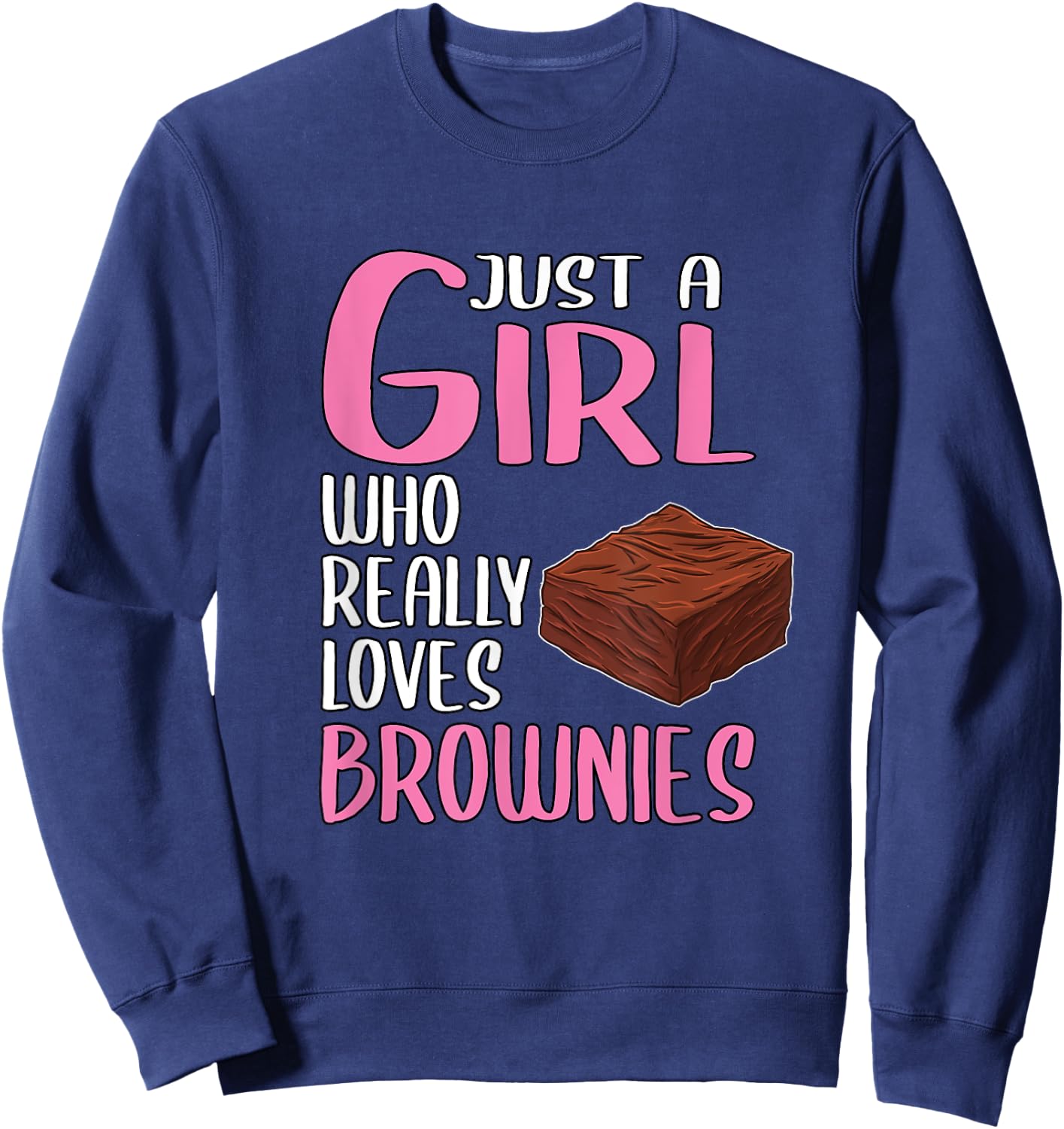 Brownie Gift Just A Girl Who Really Loves Brownies Sweatshirt - Sweatshirt | Navy