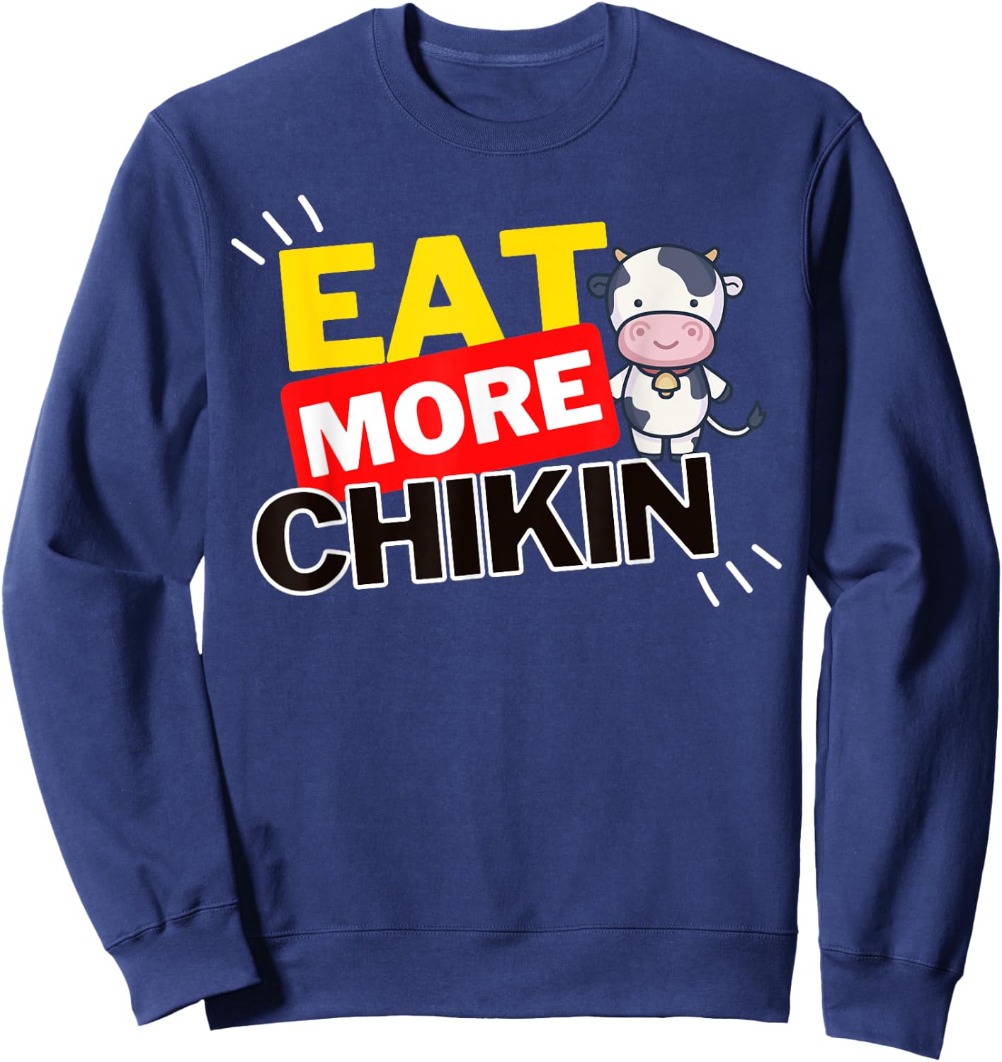 Eat More Chikin (Chicken) - Funny Eating Sweatshirt - Sweatshirt | Navy