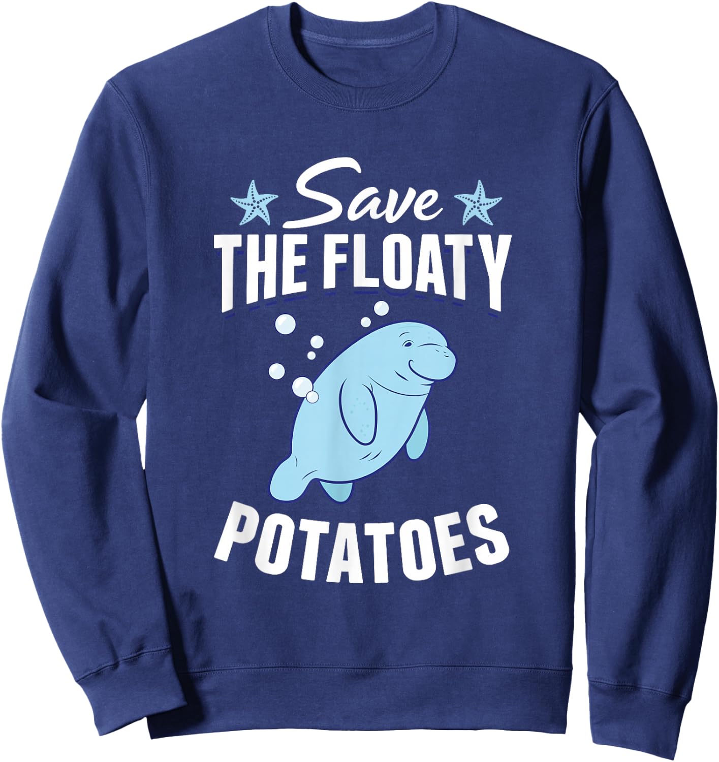 Chubby Manatee Save The Floaty Potatoes Dugong Sea Manatees Sweatshirt - Sweatshirt | Navy