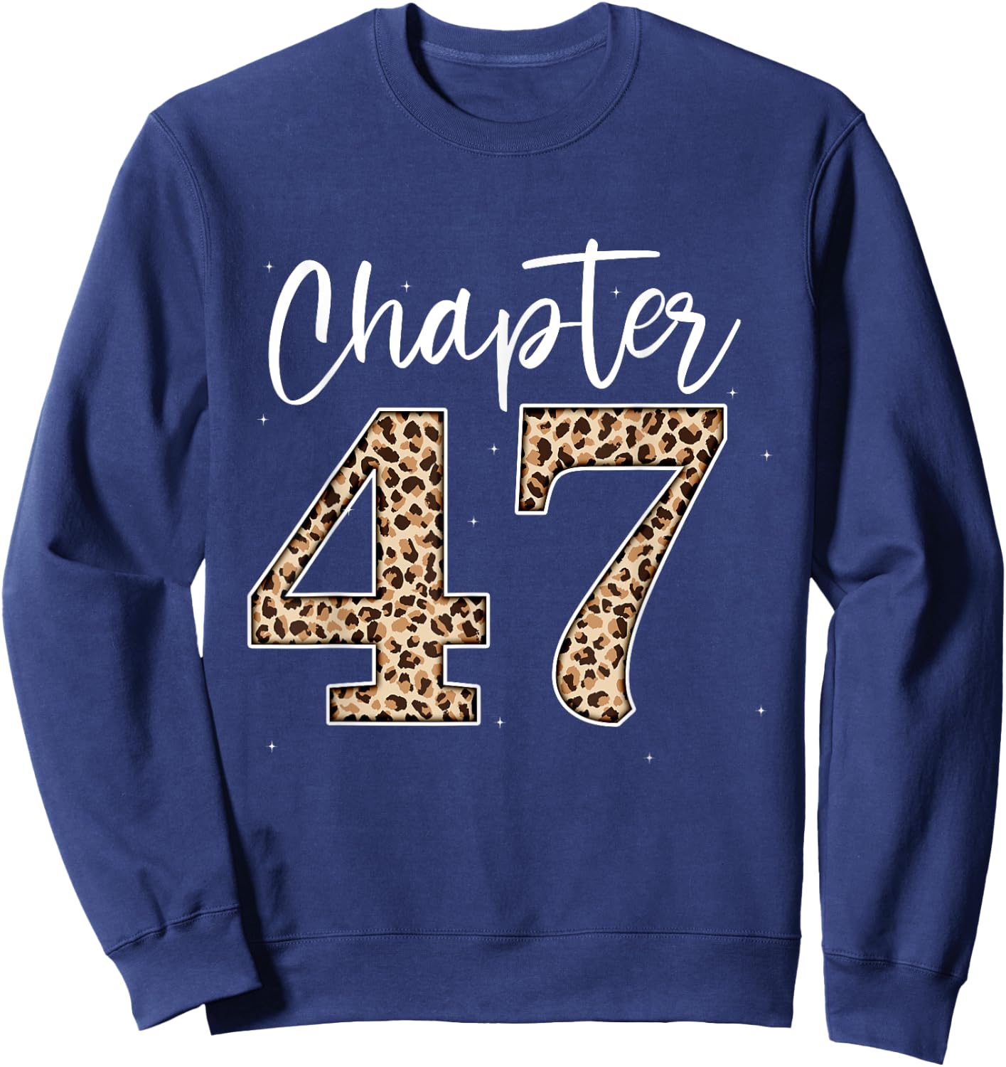 Chapter 47 Leopard For 47th Birthday Men and Women Sweatshirt - Sweatshirt | Navy