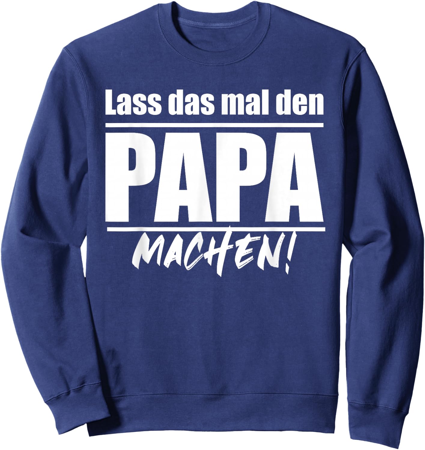 Men's "Lass das mal den Papa machen" ("Lass, black Sweatshirt - Sweatshirt | Navy