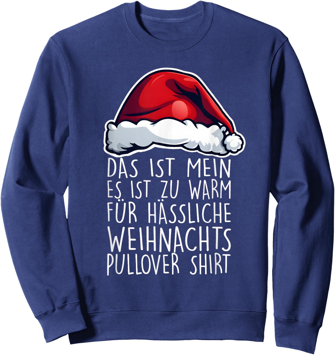 It's Too Warm for Ugly Christmas Jumper Funny , black Sweatshirt - Sweatshirt | Navy