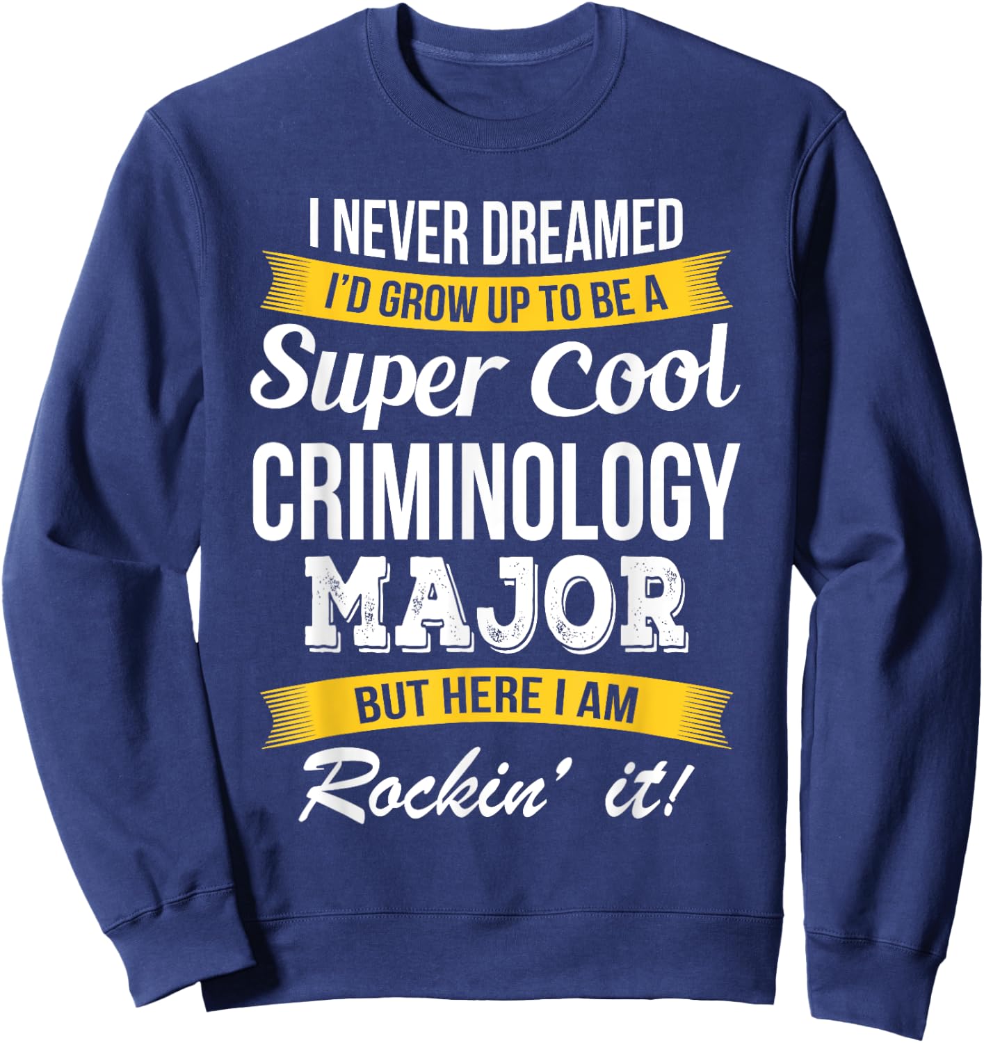 Criminology Major Funny Gift Sweatshirt - Sweatshirt | Navy