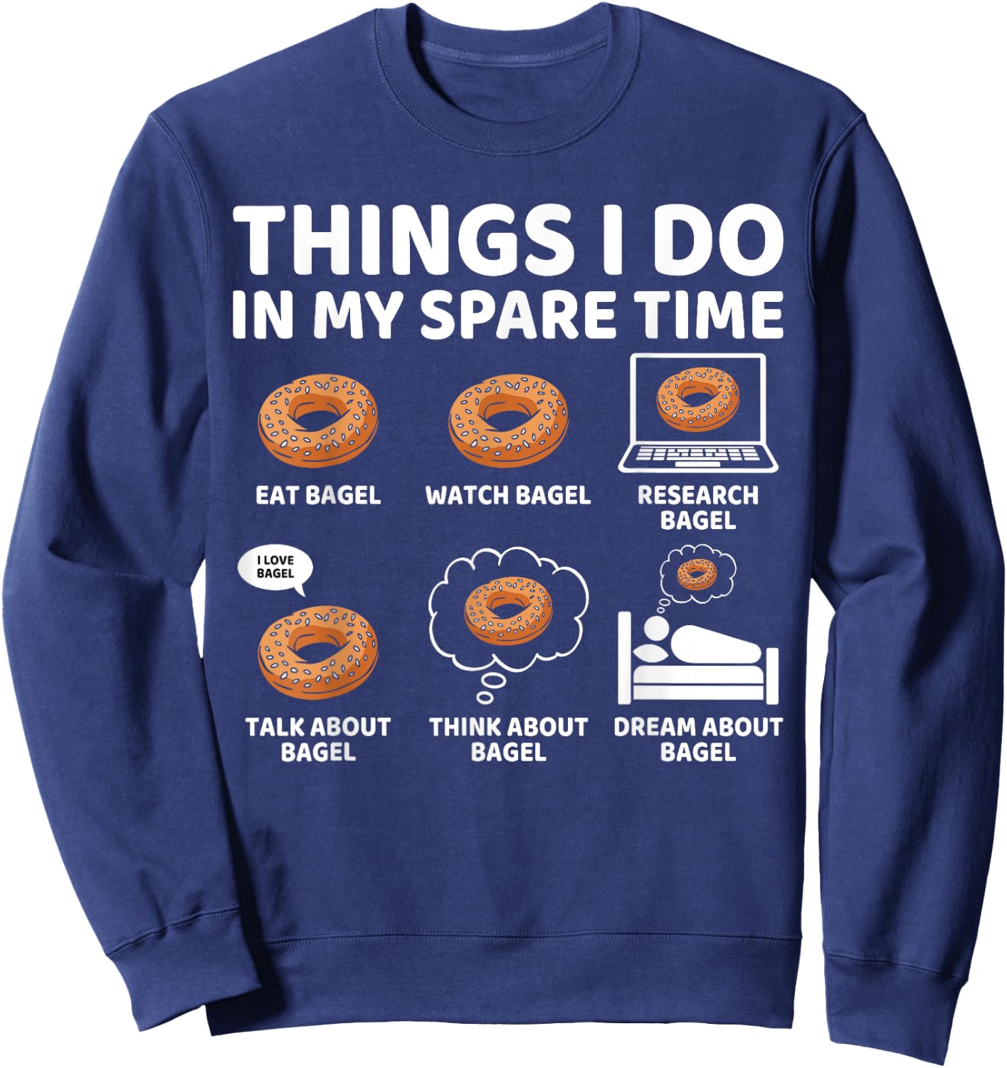 Things I Do in My Spare Time Funny Bagel Lover Sweatshirt - Sweatshirt | Navy