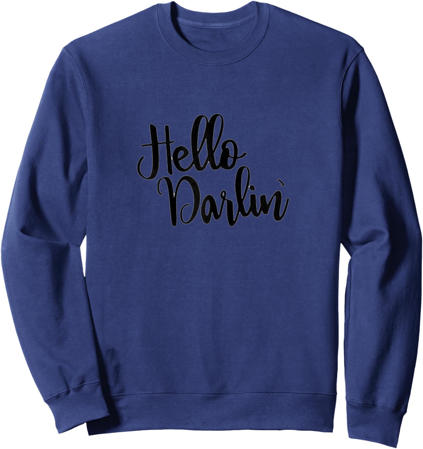 Hello Darlin' Classy Country Girl Script Font Shirt Sweatshirt - Sweatshirt | Navy
