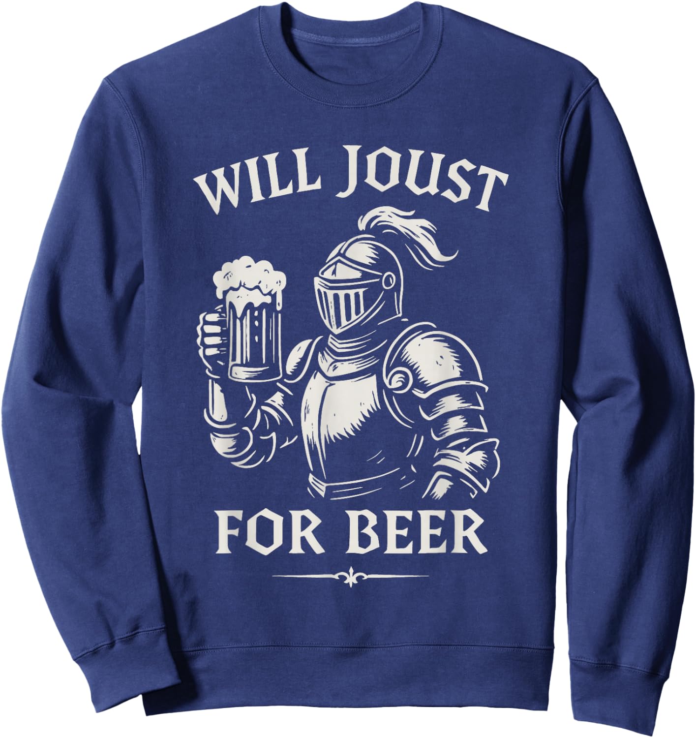 Will Joust For Beer Funny Ren Faire Knight Design Sweatshirt - Sweatshirt | Navy