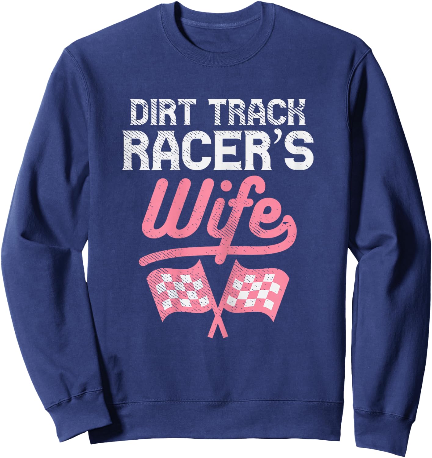 Dirt Track Racers Wife Motocross Motorcycle Race Women Gift Sweatshirt - Sweatshirt | Navy