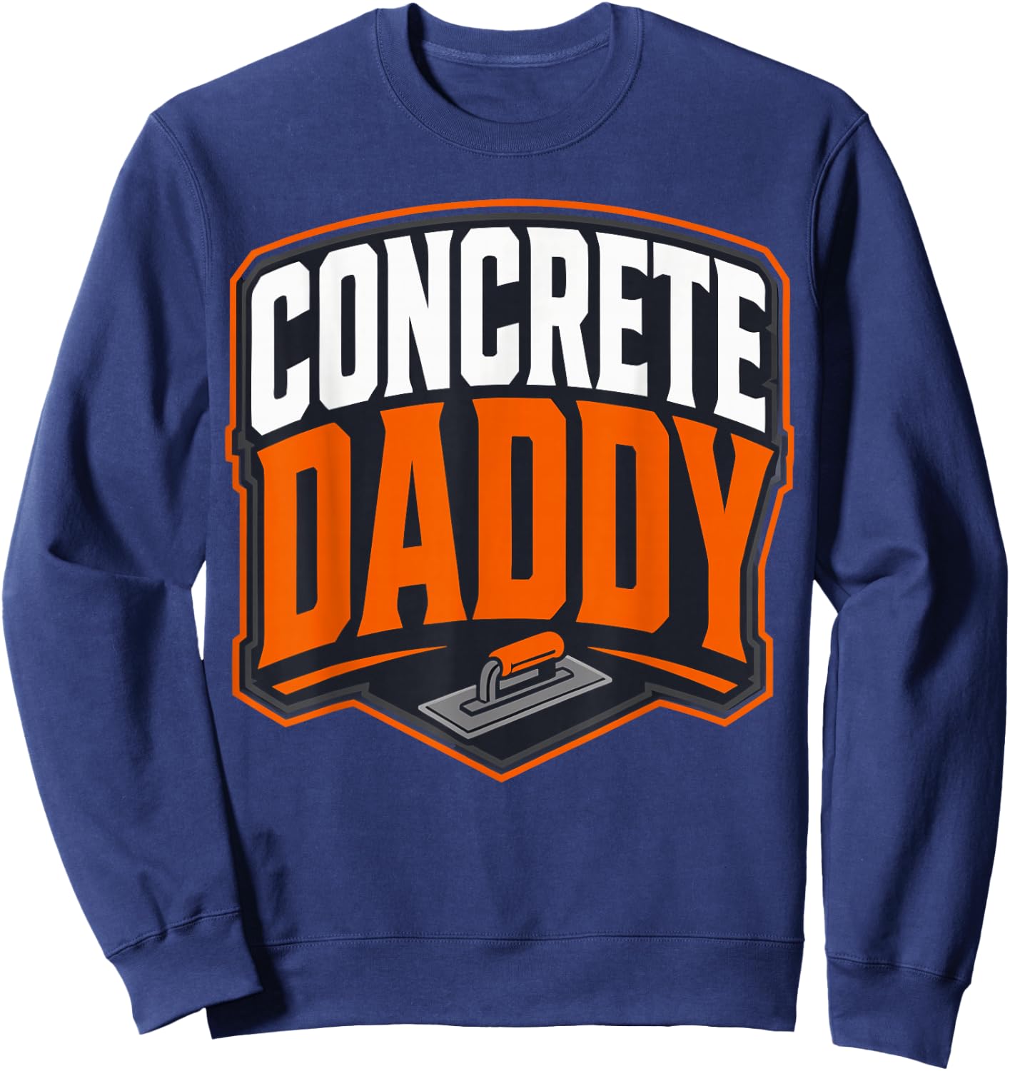 Dad Concrete Finisher Father Concrete Worker Sweatshirt - Sweatshirt | Navy