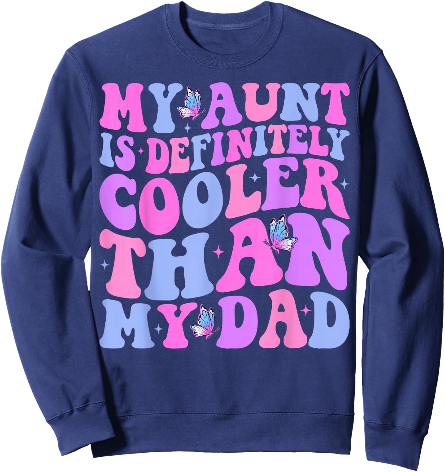 My Aunt is Definitely Cooler Than My Dad Auntie Niece Nephew Sweatshirt - Sweatshirt | Navy