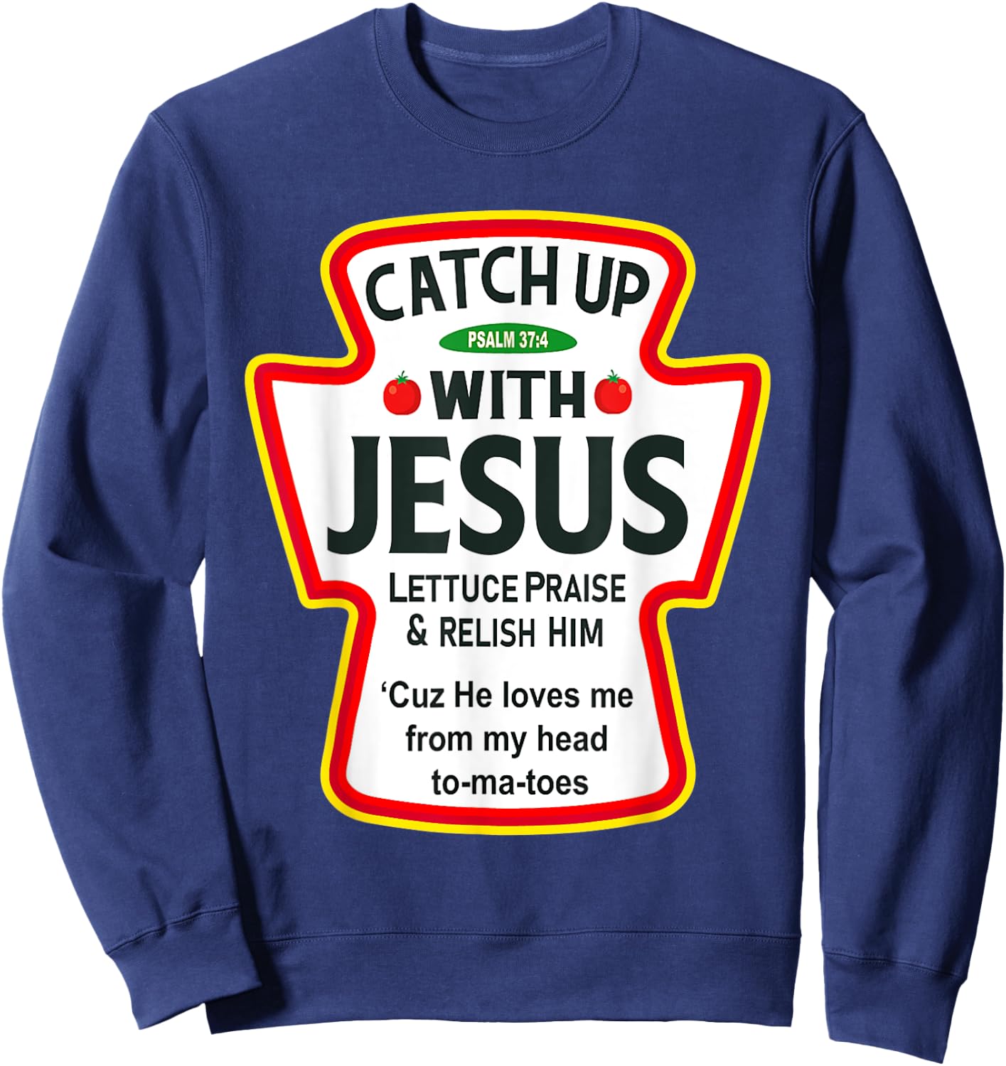 Catch Up With Jesus Ketchup Funny Christian Sweatshirt - Sweatshirt | Navy