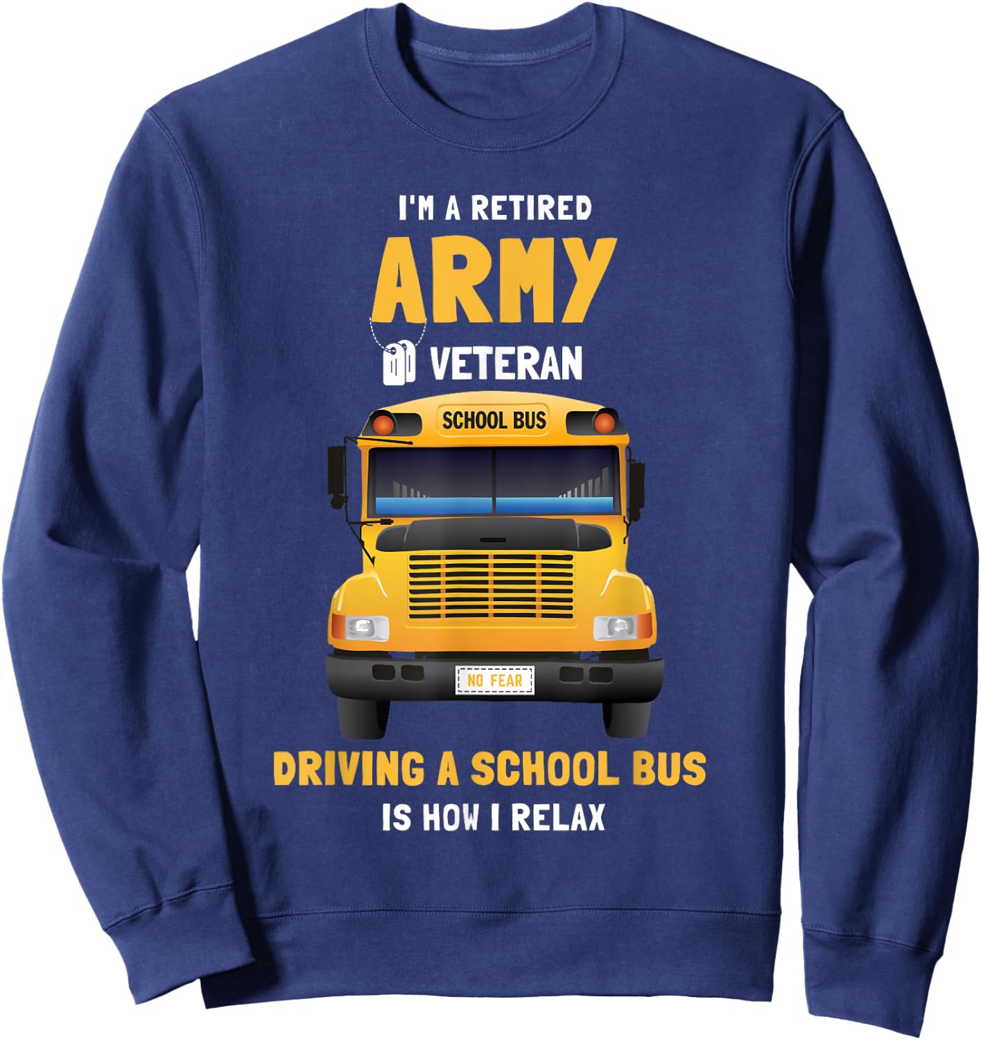 School Bus Diver Retired Army Veteran Sweatshirt - Sweatshirt | Navy