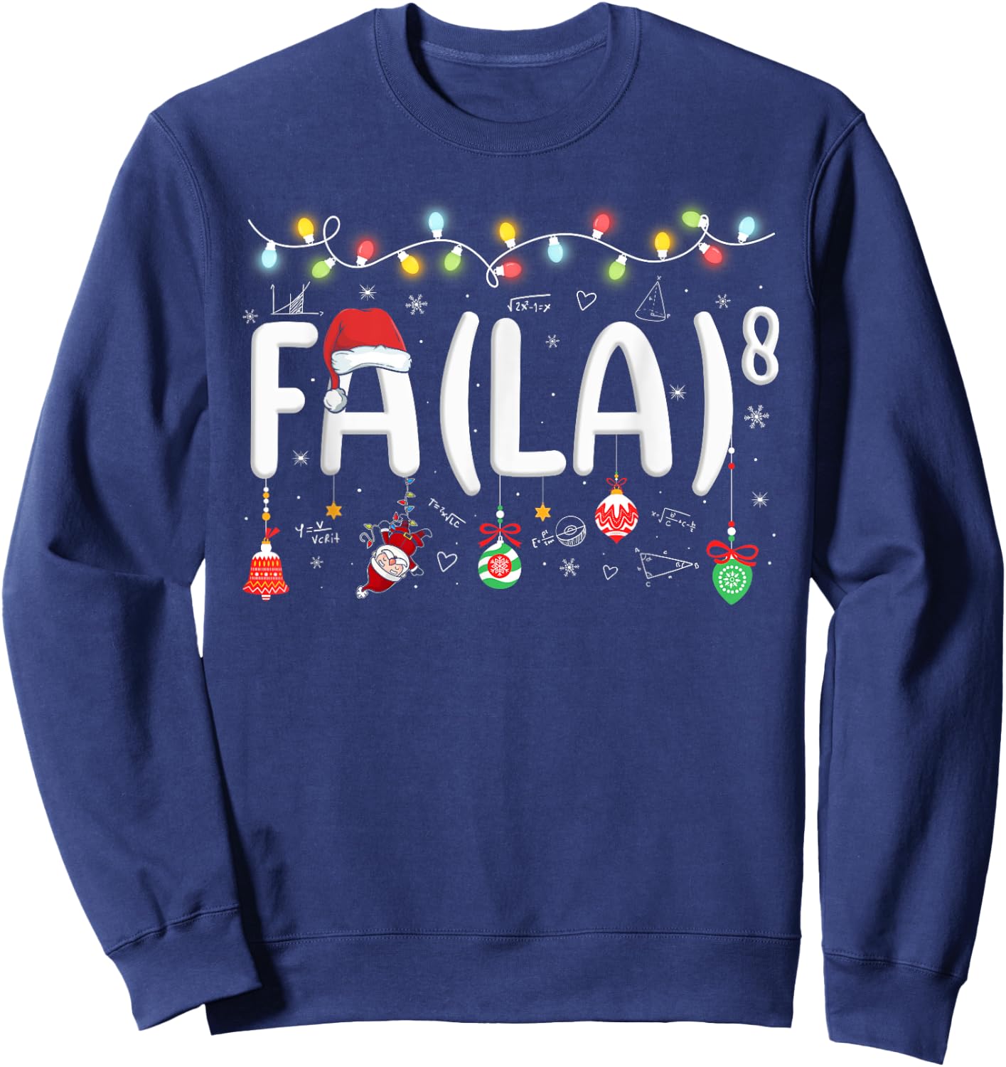 FA (LA)8 Funny Christmas Santa Fa La Math Teacher Student Sweatshirt - Sweatshirt | Navy