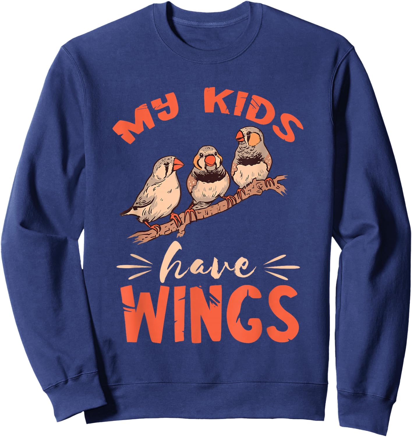 Zebra Finches Birds My Kids Have Wings Zebra Finch Sweatshirt - Sweatshirt | Navy
