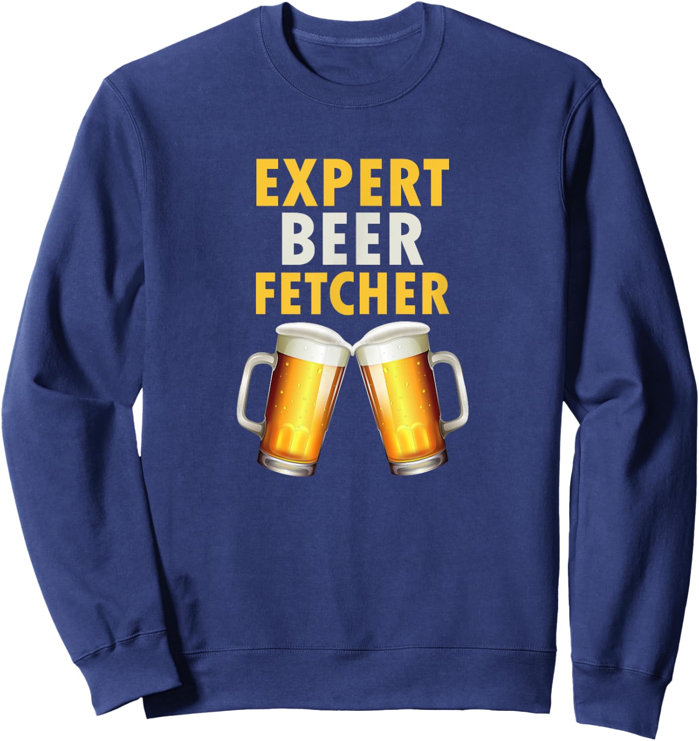 Expert Beer Fetcher Lazy Drunk Dad Microbrew Gag Gift Sweatshirt - Sweatshirt | Navy