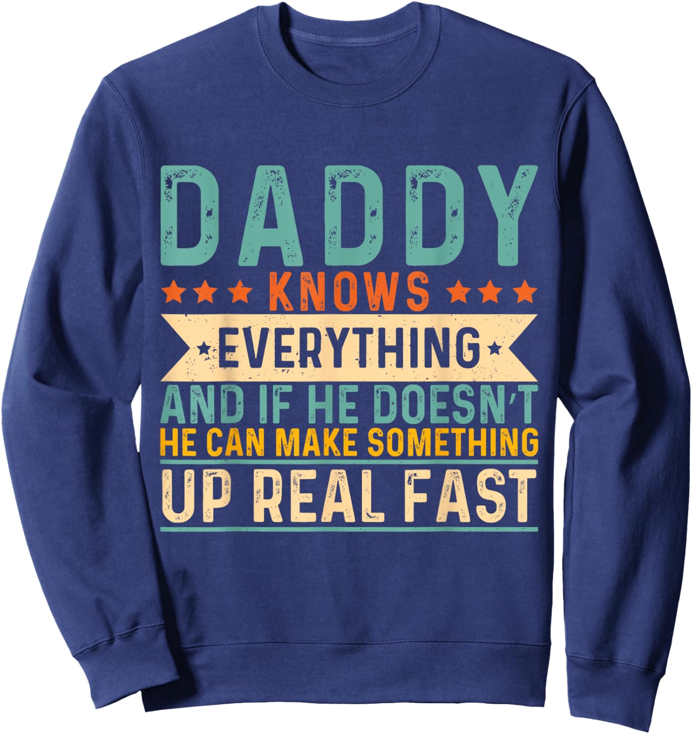 Daddy Knows Everything Father Day Funny Saying Daddy Sweatshirt - Sweatshirt | Navy