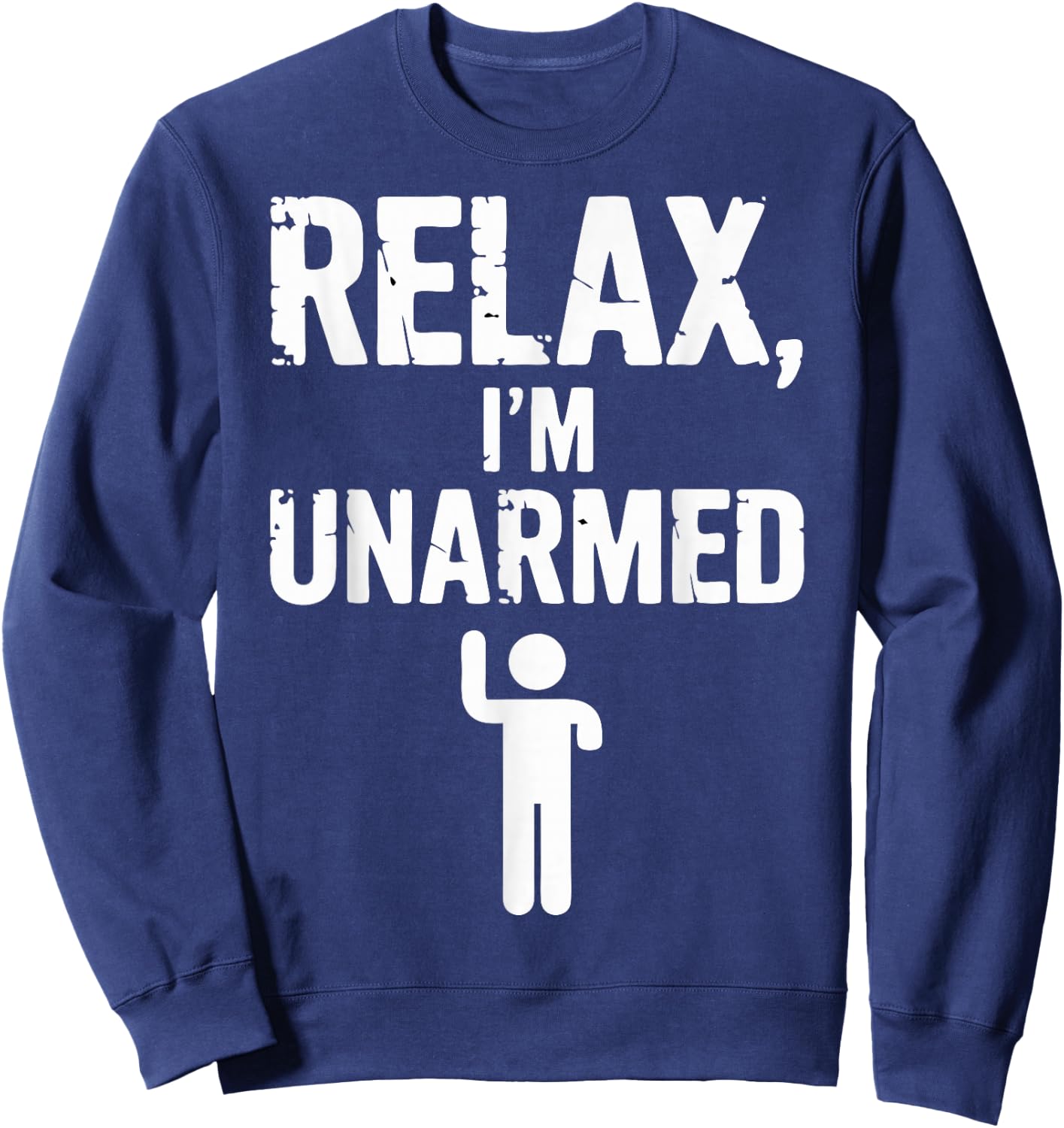 Relax I'm Unarmed Sweatshirt - Sweatshirt | Navy
