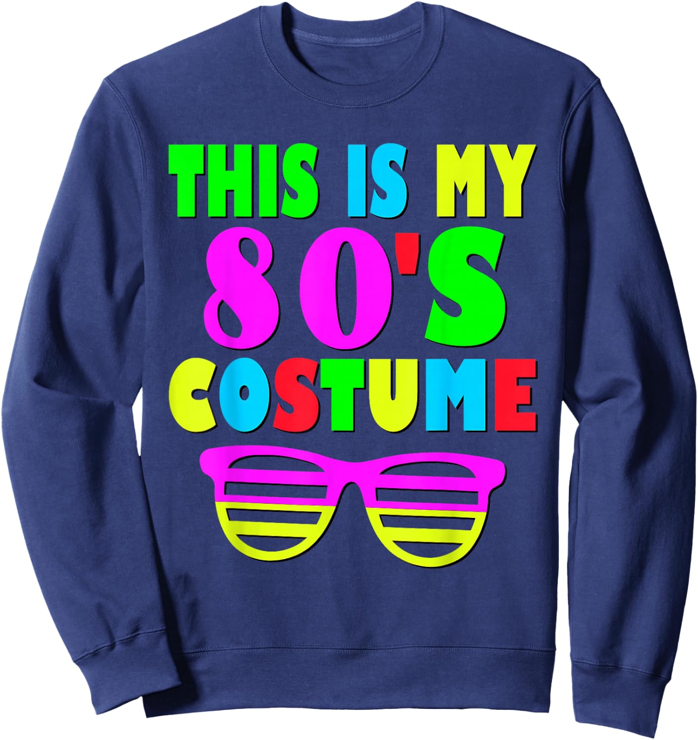This Is My 80-s Costume 70's 80's Party Sweatshirt - Sweatshirt | Navy