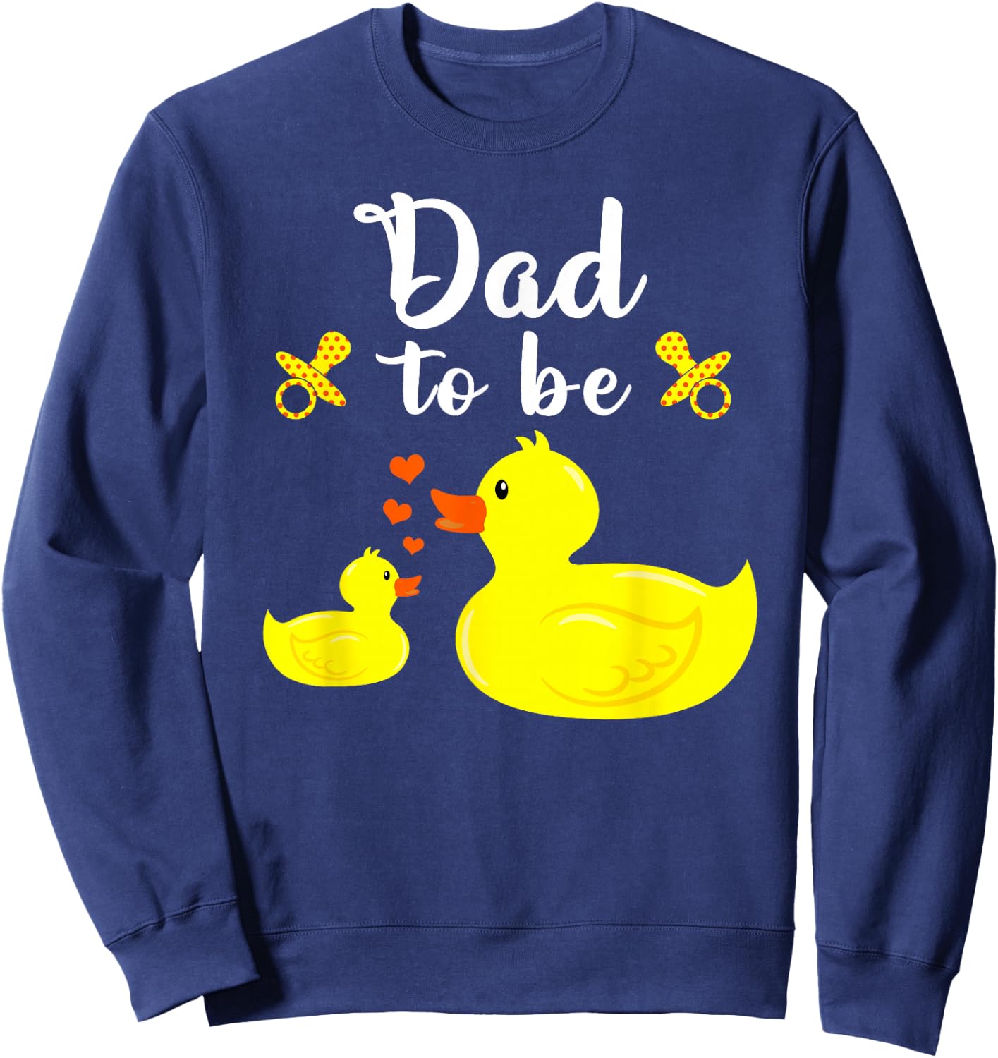 Dad To Be Yellow Duck Baby Shower For Boy Or Girl Sweatshirt - Sweatshirt | Navy