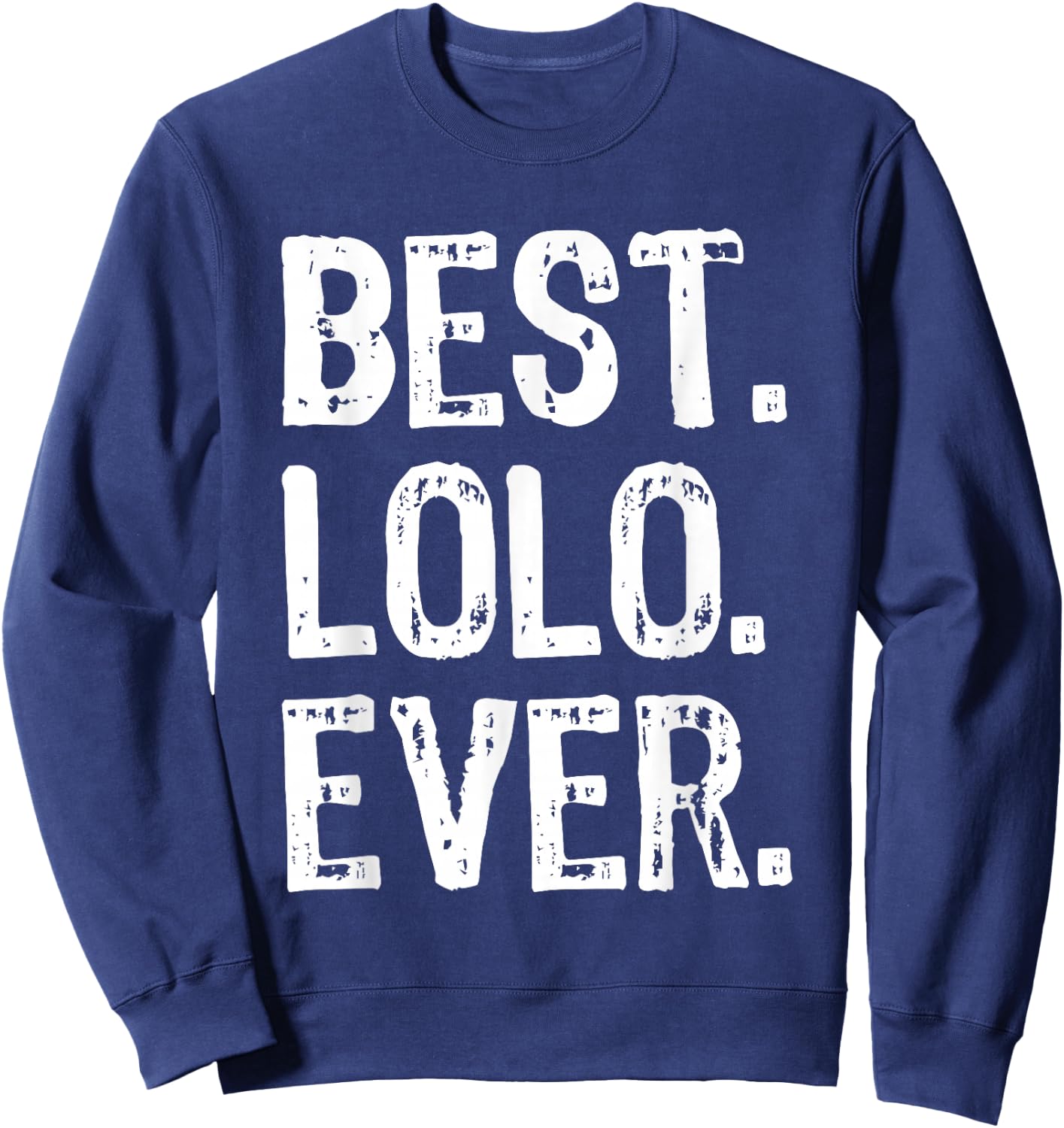 Best Lolo Ever Funny Cool Sweatshirt - Sweatshirt | Navy