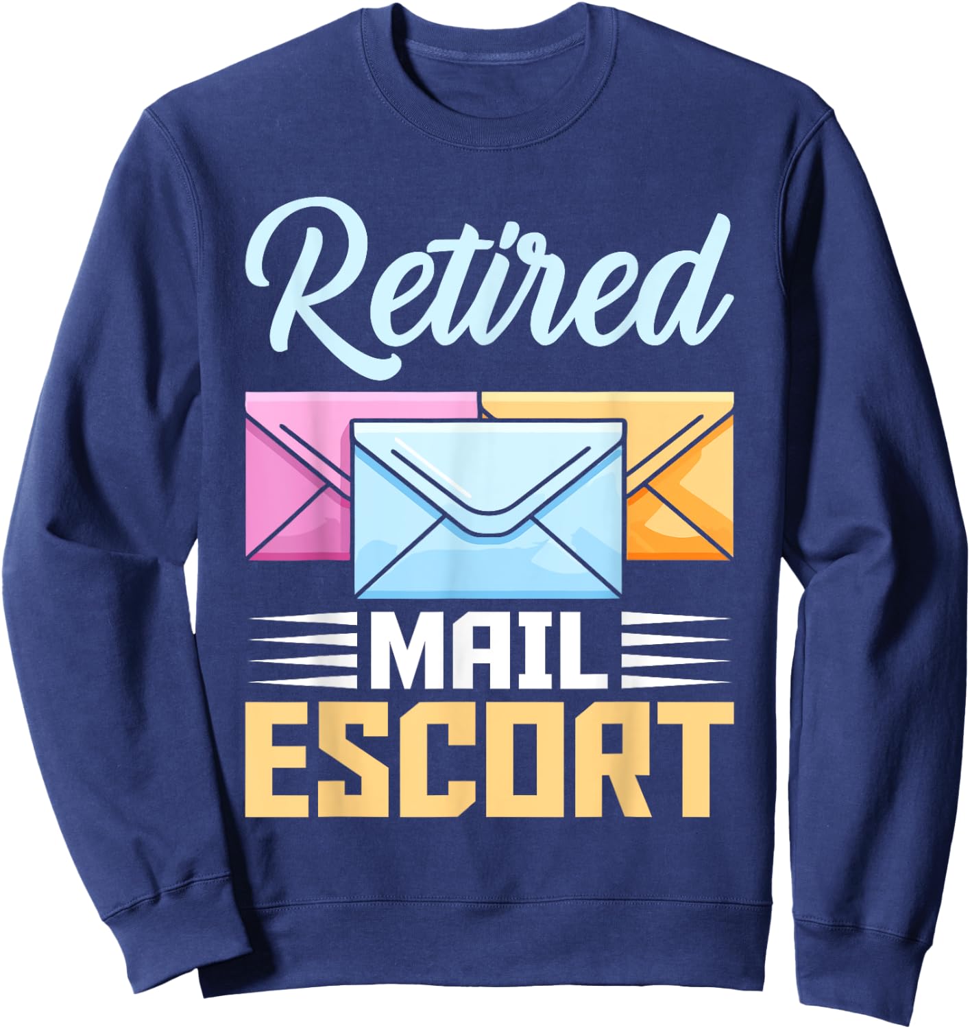 Retired Postal Worker Mail Escort Mailman Retirement Sweatshirt - Sweatshirt | Navy