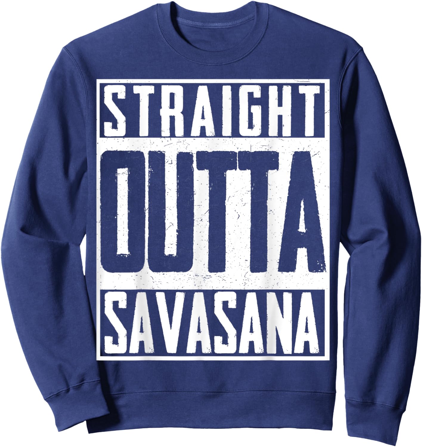 Straight Outta Savasana Religion Buddha Yoga Meditation Sweatshirt - Sweatshirt | Navy