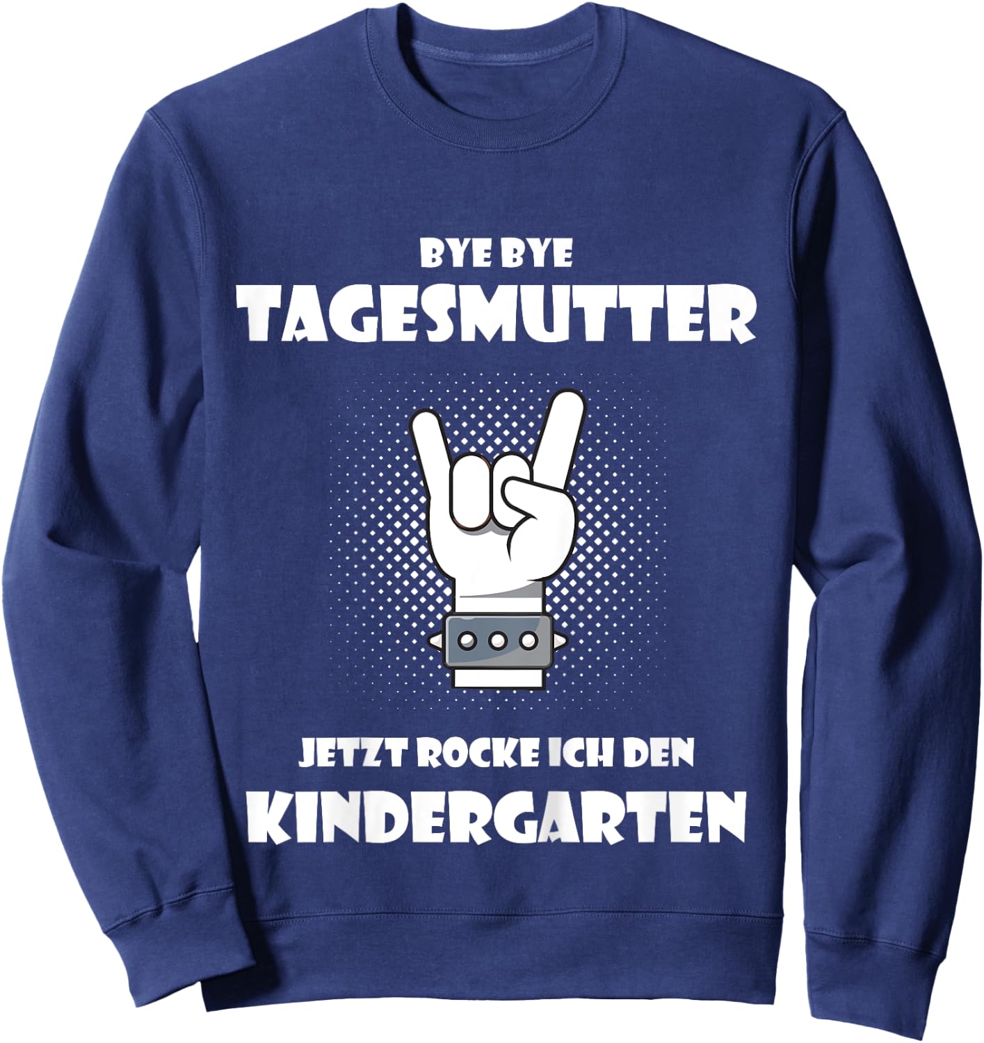 Children's Bye bye Tagesmutter - Jetzt rocke ich den Kindergarten, nursery , black, 80 Sweatshirt - Sweatshirt | Navy