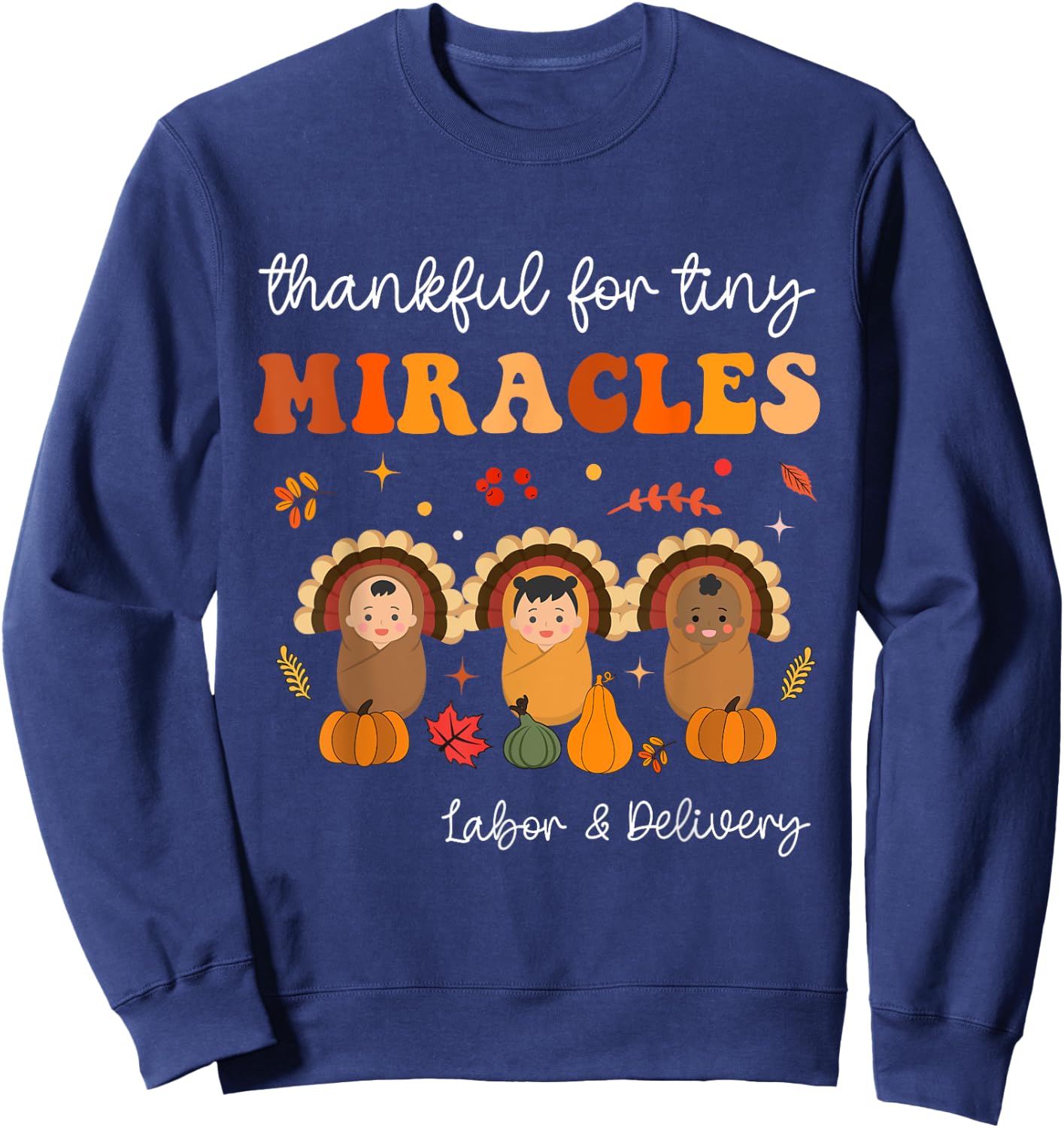 Thankful For Tiny Miracles Nurse Thanksgiving Thanksgiving - Women's Black Small Classic Fit Short Sleeve Cotton Polyester Thanksgiving Theme Letter Print Sweatshirt - Sweatshirt | Navy