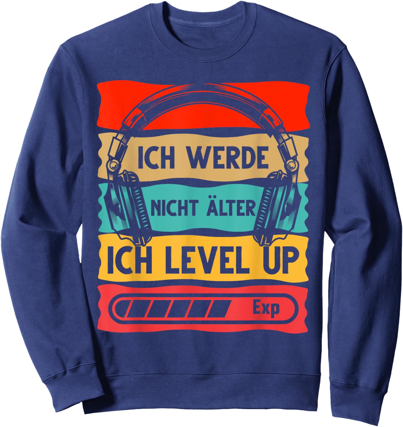 Gaming Gamer Ich Werde Nicht Älter Ich Level Up Sweatshirt - Sweatshirt | Navy