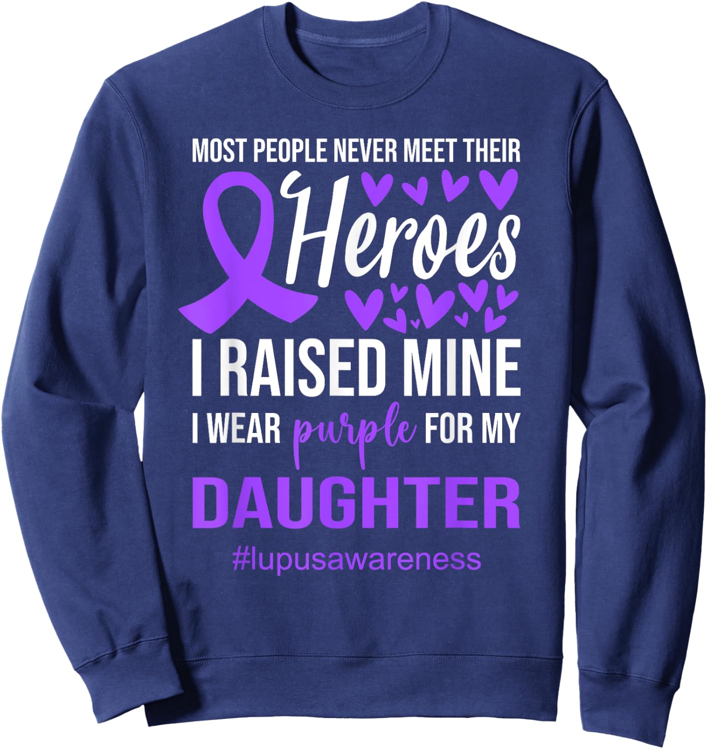 Lupus Awareness Shirt I Wear Purple for Daughter Sweatshirt - Sweatshirt | Navy