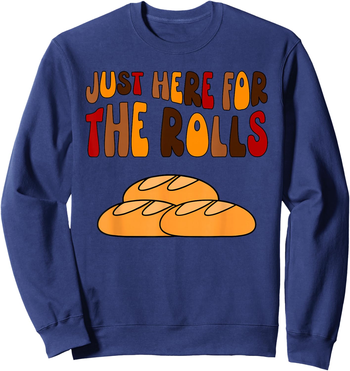 Dinner Rolls Thanksgiving Just Here For The Rolls Funny Kids Sweatshirt - Sweatshirt | Navy