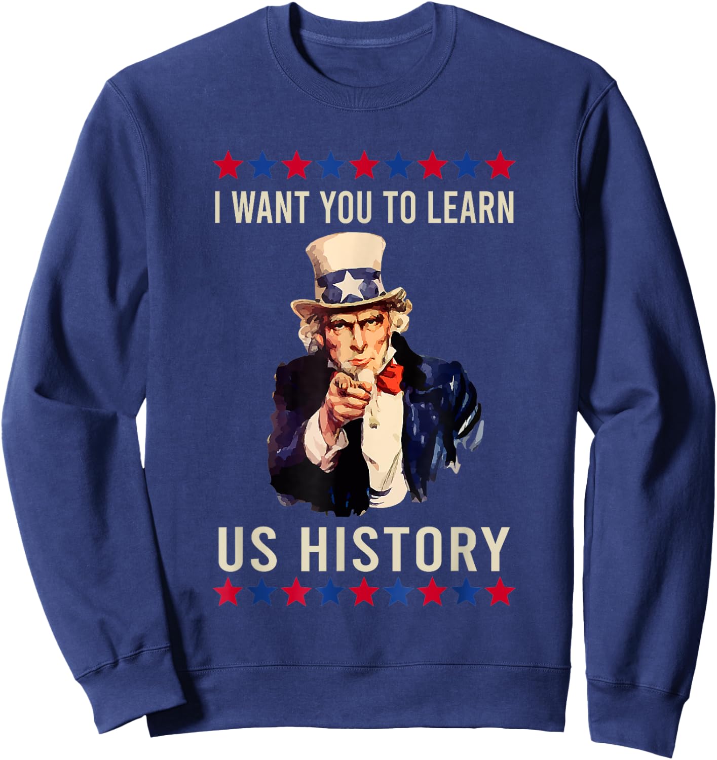 I Want You to Learn US History American Teacher School Women Sweatshirt - Sweatshirt | Navy